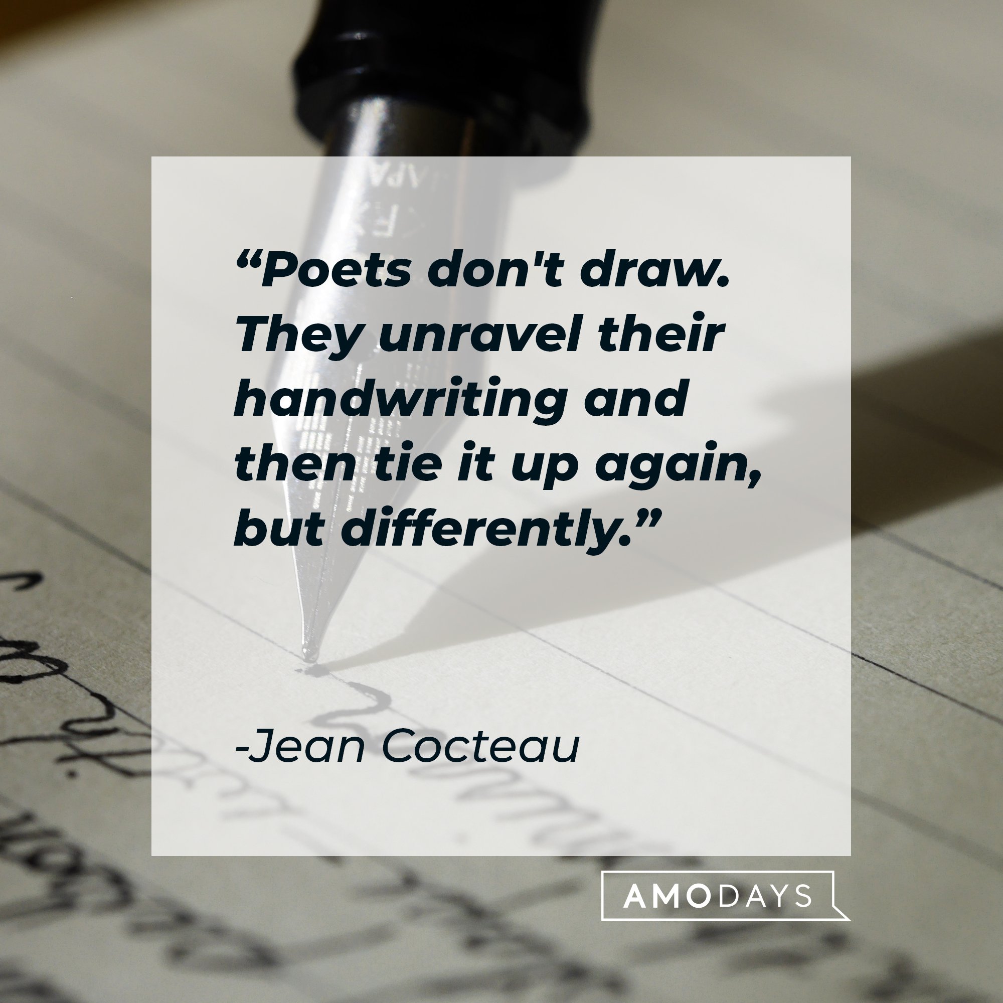 Jean Cocteau’s quote: "Poets don't draw. They unravel their handwriting and then tie it up again, but differently." | Image: AmoDays  