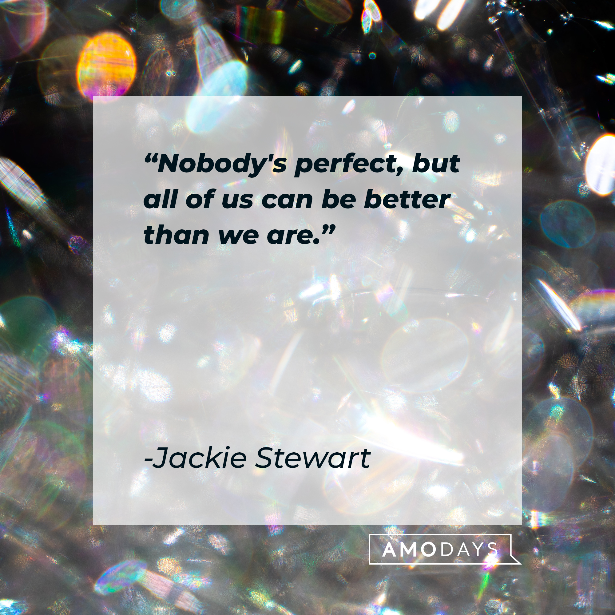Jackie Stewart's quote: "Nobody's perfect, but all of us can be better than we are." | Image: Unsplash