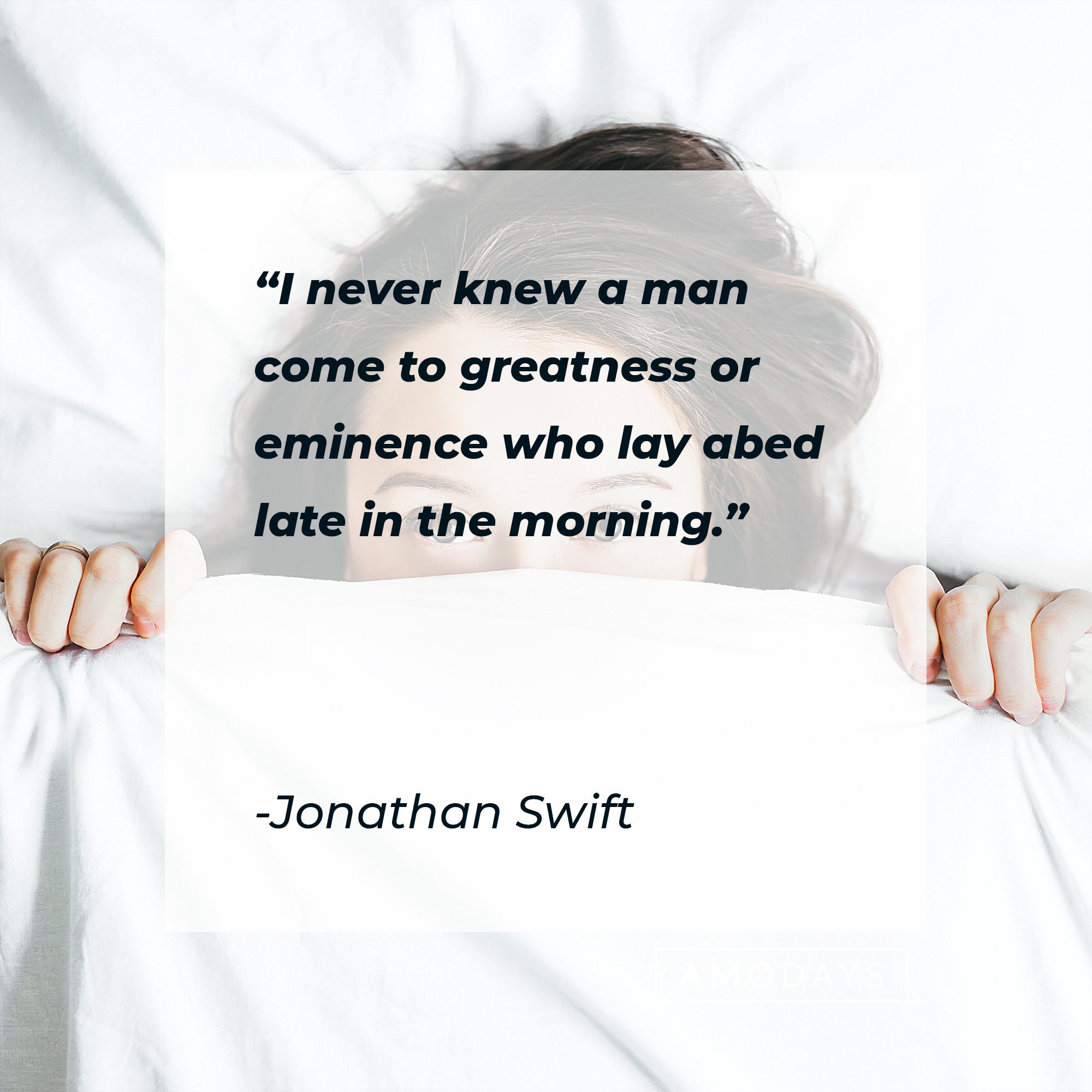 Jonathan Swift’s quote: "I never knew a man come to greatness or eminence who lay abed late in the morning." | Image: AmoDays