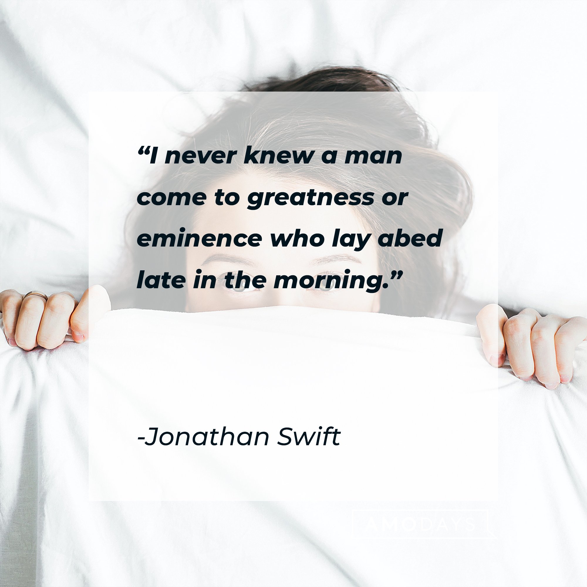  Jonathan Swift’s quote: "I never knew a man come to greatness or eminence who lay abed late in the morning." | Image: AmoDays 