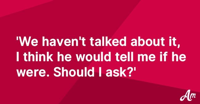  'I don't think my son is gay, but he doesn't ever bring women home and his friend sleeps over'