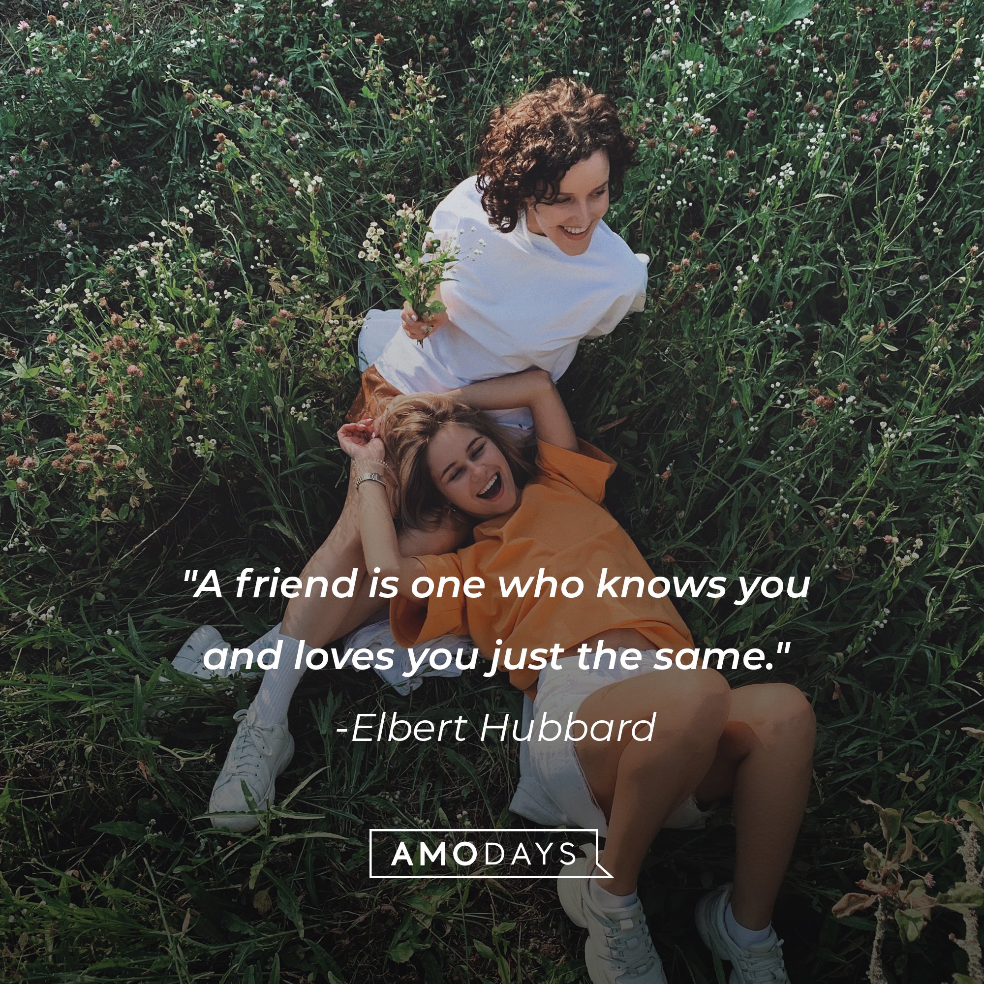 Elbert Hubbard’s quote: "A friend is one who knows you and loves you just the same." | Image: AmoDays 