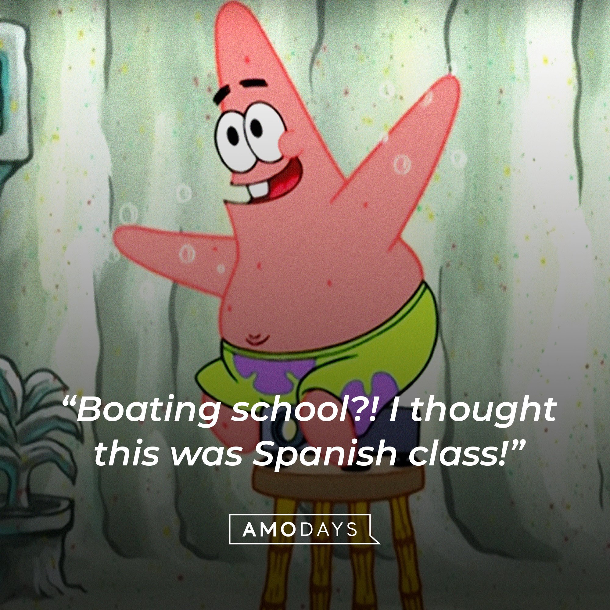 Patrick Star’s quote: “Boating school?! I thought this was Spanish class!” | Image: AmoDays