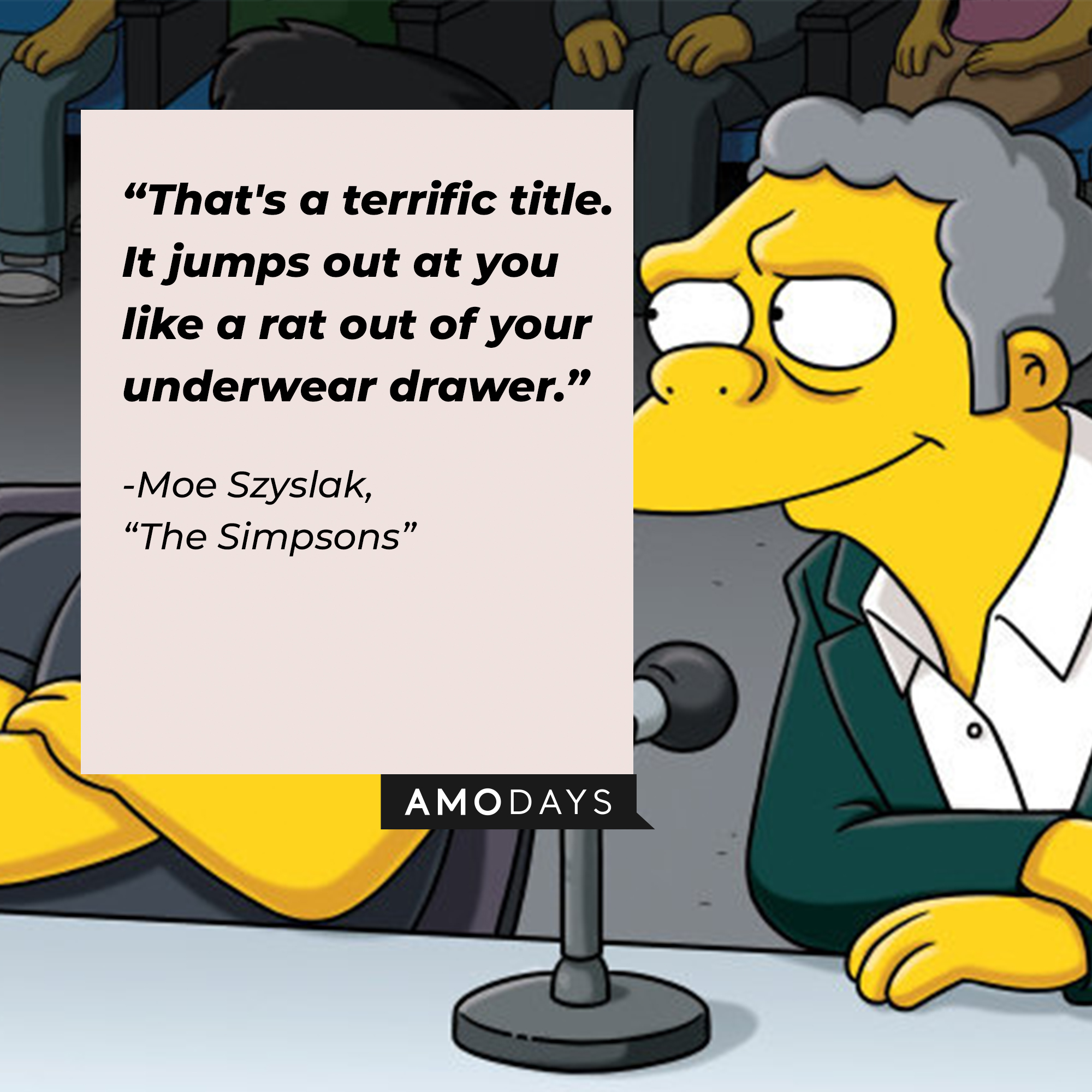 Image of Moe Szyslak with his quote from "The Simpsons:" “That's a terrific title. It jumps out at you like a rat out of your underwear drawer." | Source: Facebook.com/TheSimpsons