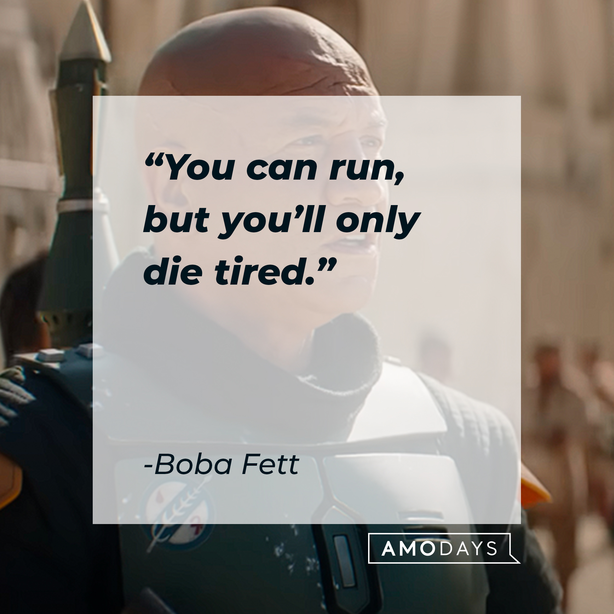 Boba Fett, with his quote: “You can run, but you’ll only die tired.” │ Source: youtube.com/StarWars