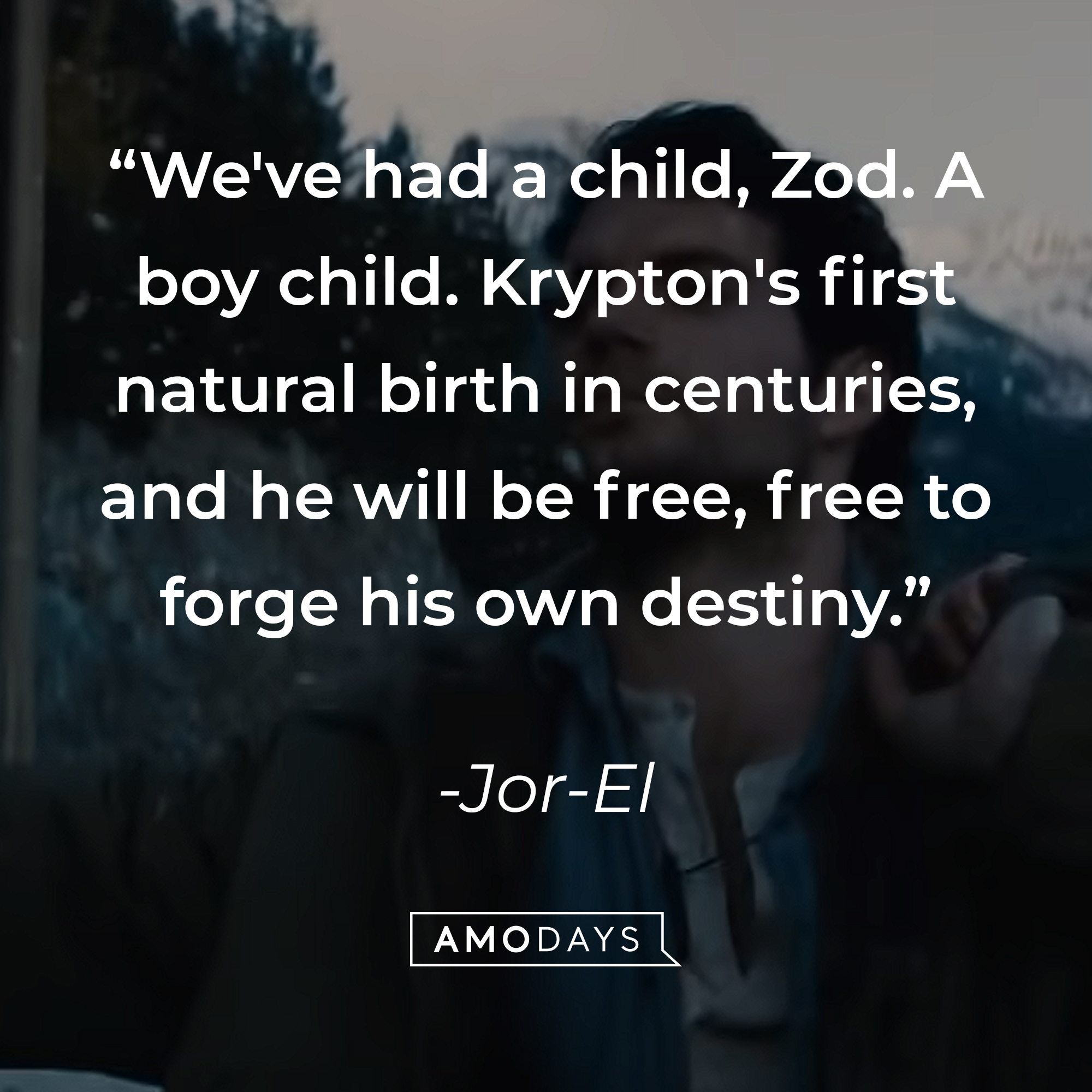 Jor-El's quote: "We've had a child, Zod. A boy child. Krypton's first natural birth in centuries, and he will be free, free to forge his own destiny." | Source: Youtube.com/WarnerBrosPictures