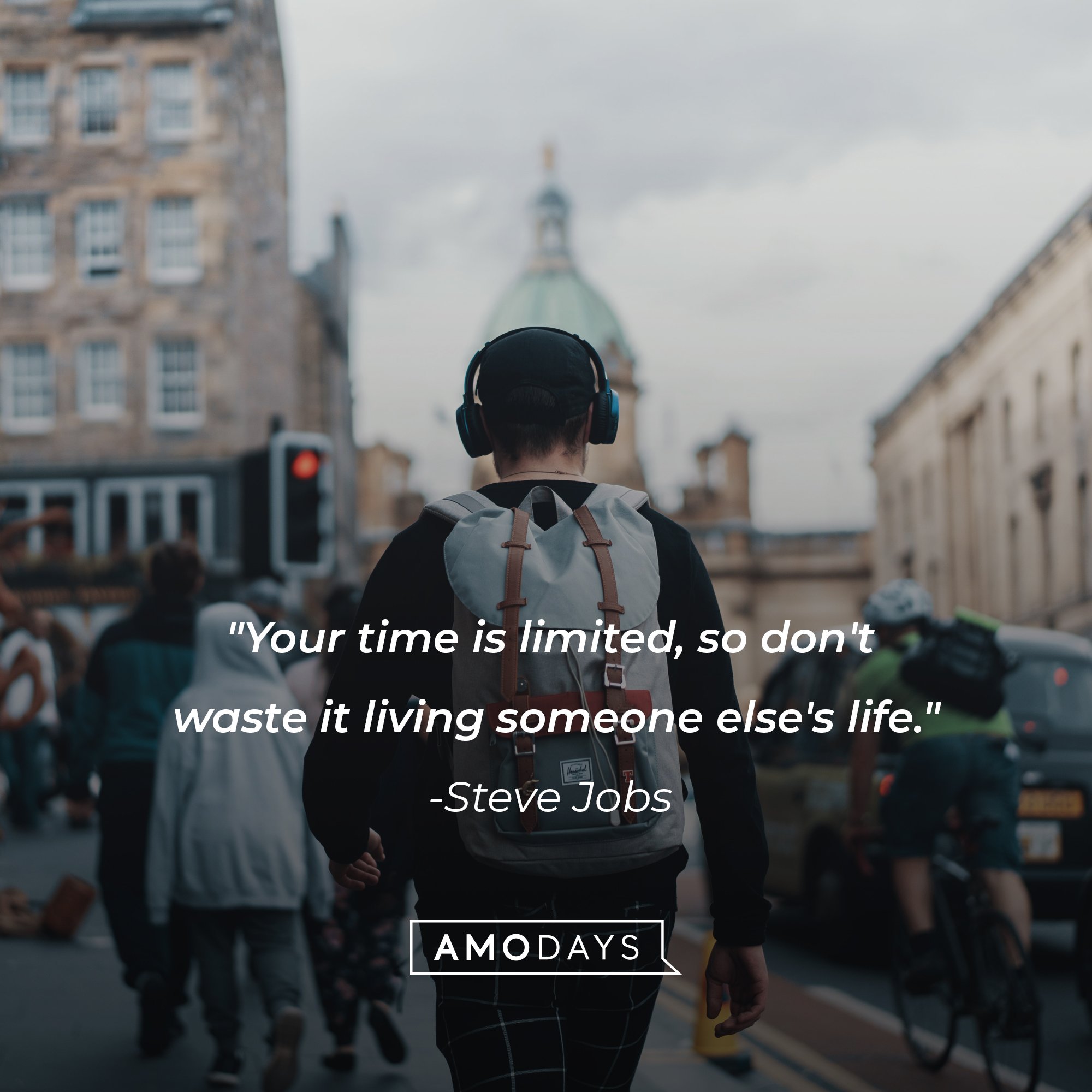 Steve Jobs’ quote: "Your time is limited, so don't waste it living someone else's life." | Image: AmoDays 
