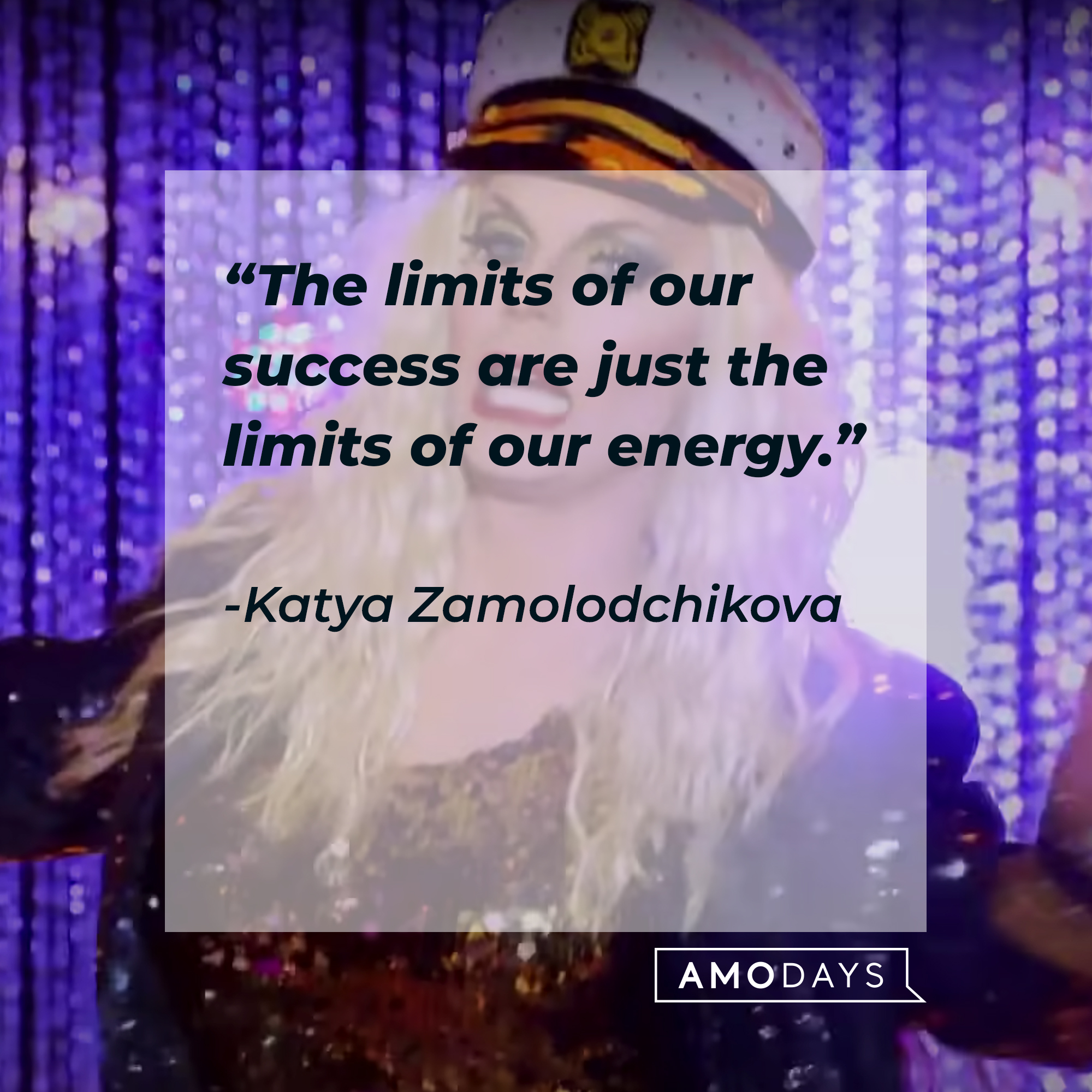 Katya Zamolodchikova, with her quote: “The limits of our success are just the limits of our energy.” | Source: youtube.com/rupaulsdragrace