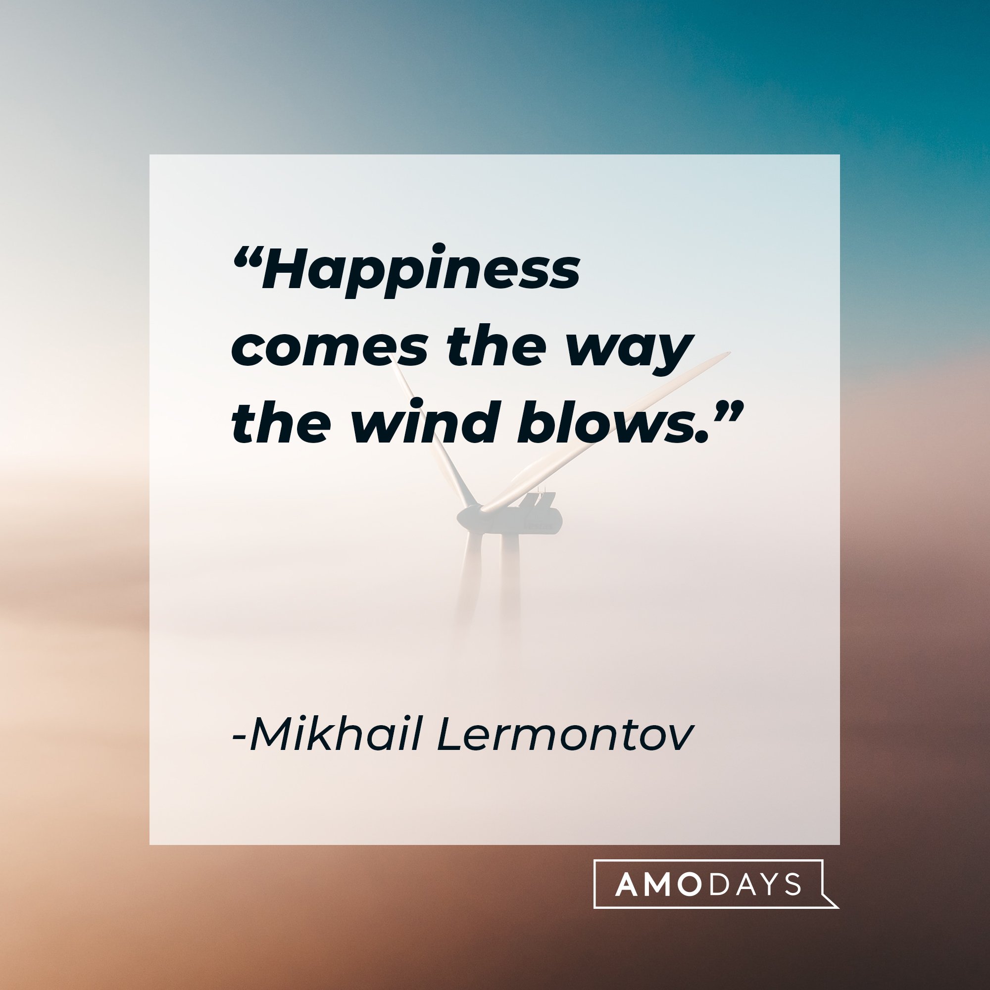 Mikhail Lermontov's quote: "Happiness comes the way the wind blows." | Image: AmoDays