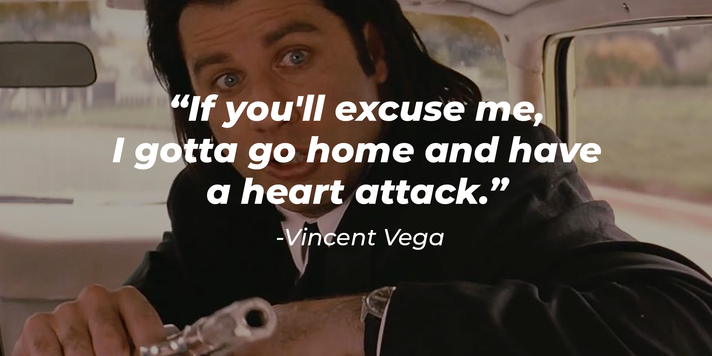 Vincent Vega holding a gun in a car, with his quote: "If you'll excuse me, I gotta go home and have a heart attack." │Source: facebook.com/PulpFiction