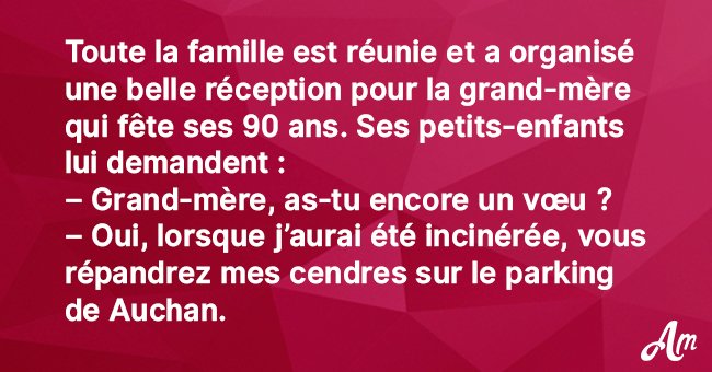 Quand sa famille lui a demandé quel était son dernier souhait, une femme de 90 ans a donné une réponse très fine