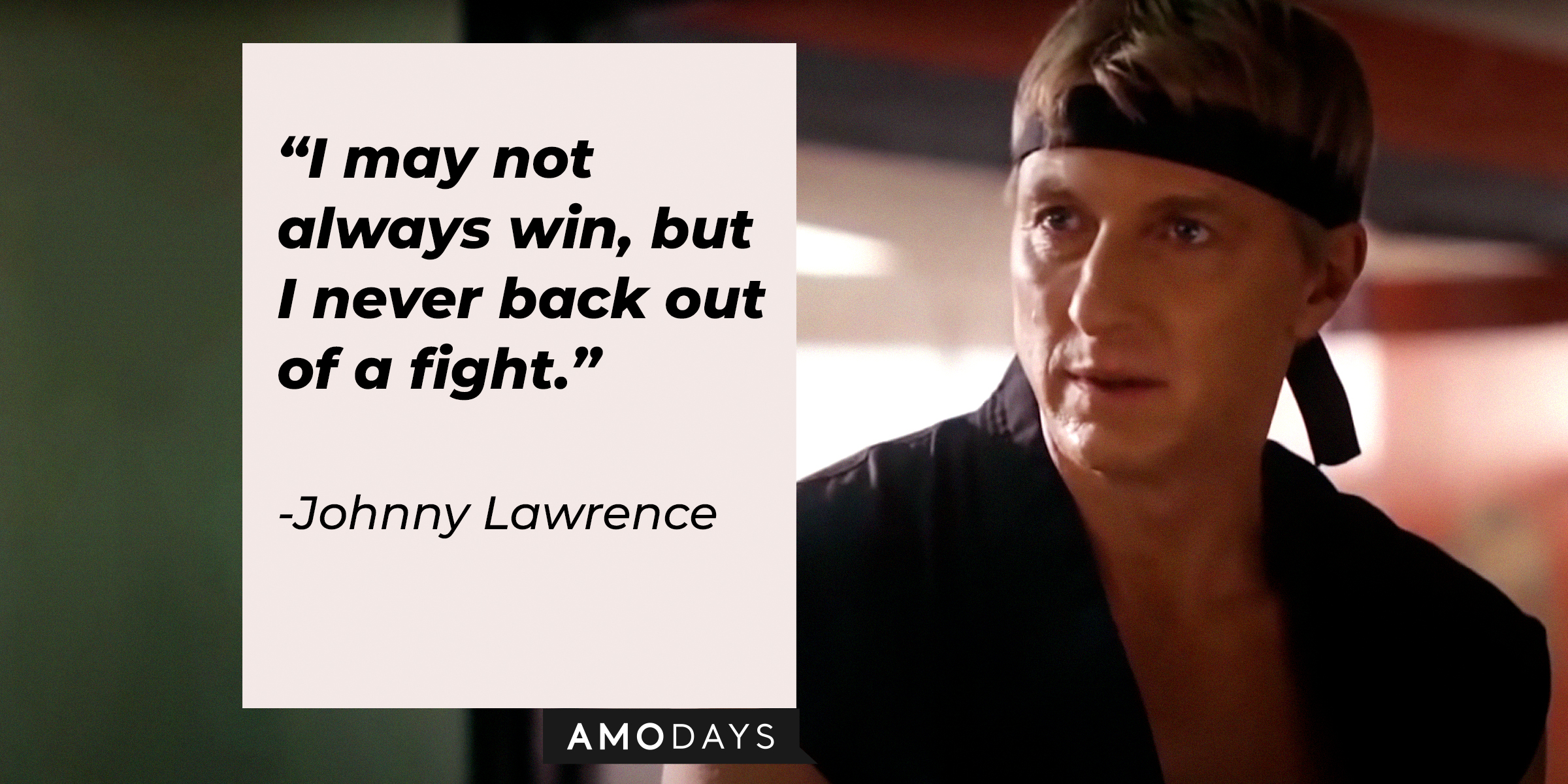 Johnny Lawrence, with his quote: “I may not always win, but I never back out of a fight." | Source: facebook.com/CobraKaiSeries