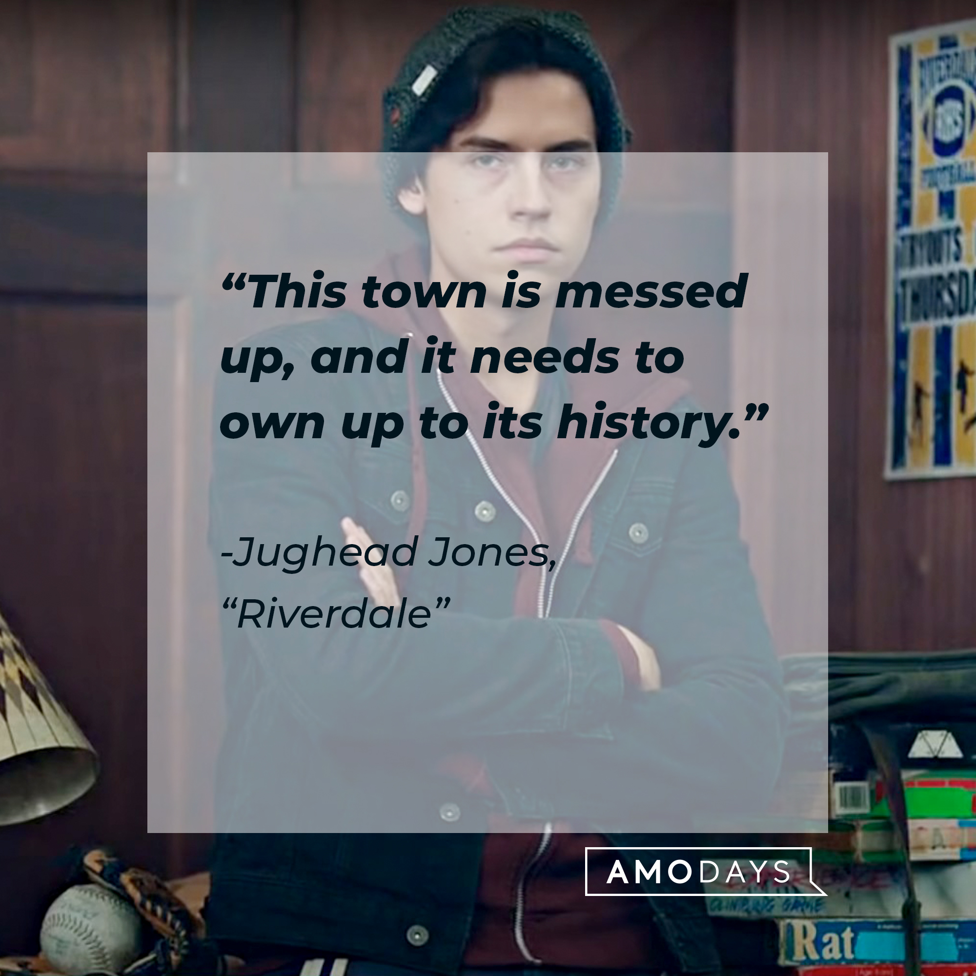 Image of Cole Sprouse as Judhead Jones in "Riverdale" with the quote: “This town is messed up, and it needs to own up to its history.” | Source: facebook.com/Riverdale
