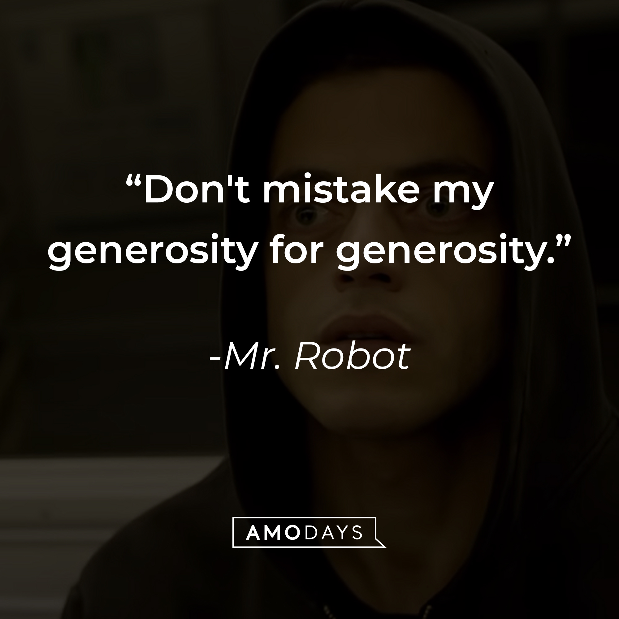 Mr. Robot's quote: "Don't mistake my generosity for generosity." | Source: youtube.com/MrRobot