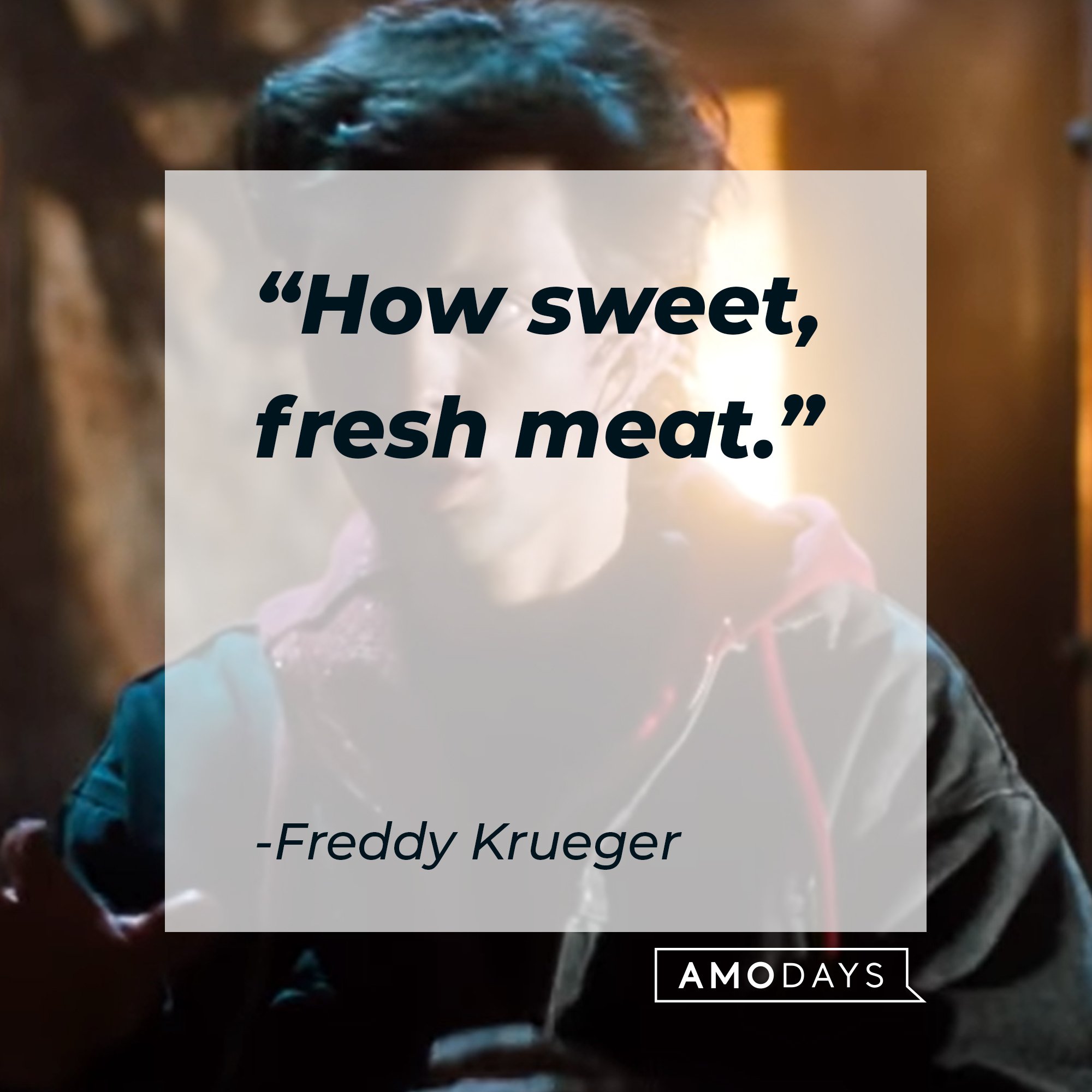 Freddy Krueger’s quote: "How sweet, fresh meat." | Image: AmoDays