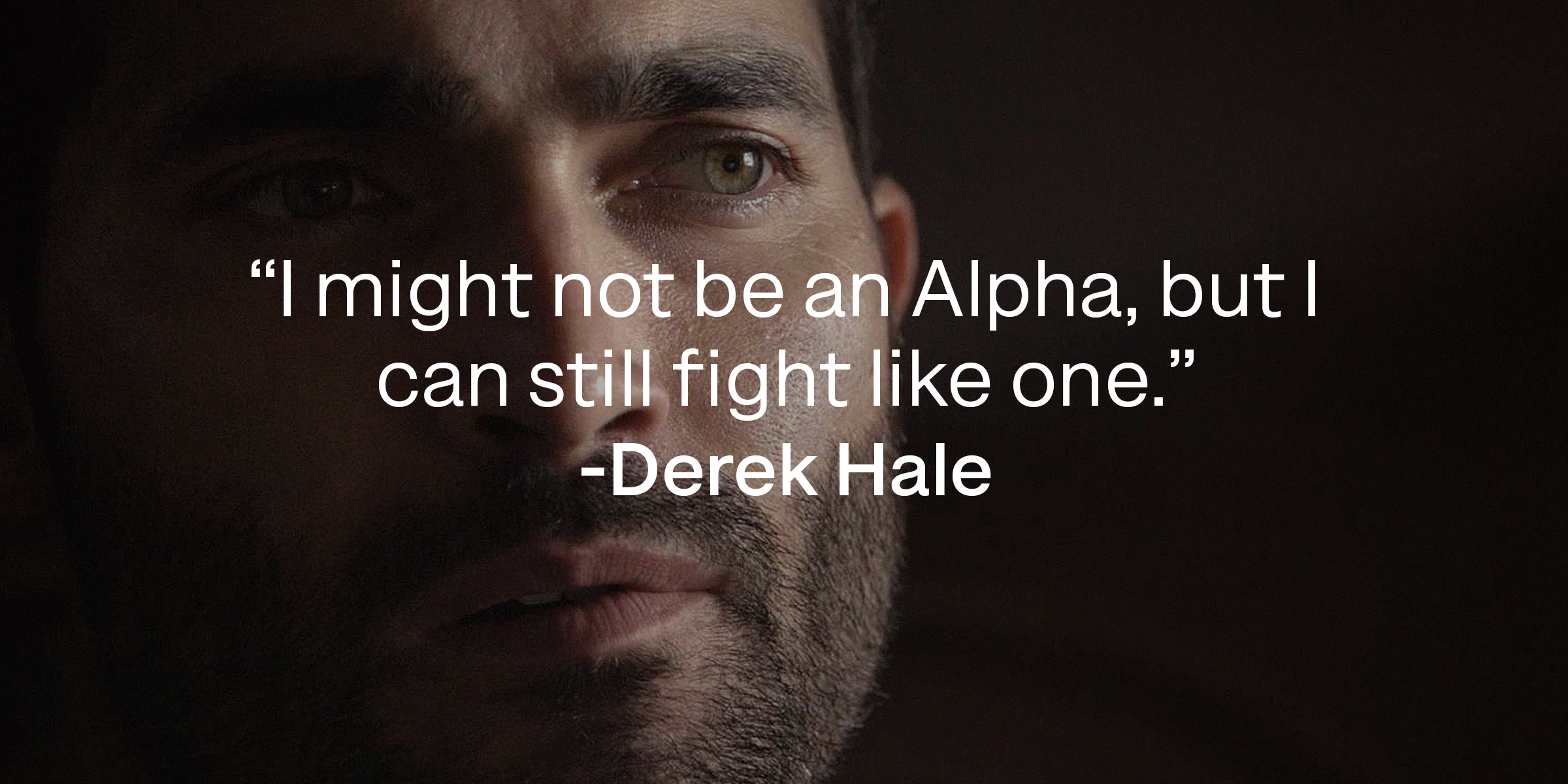Derek Hale with his quote: "I might not be an Alpha, but I can still fight like one." | Source: facebook.com/TeenWolf