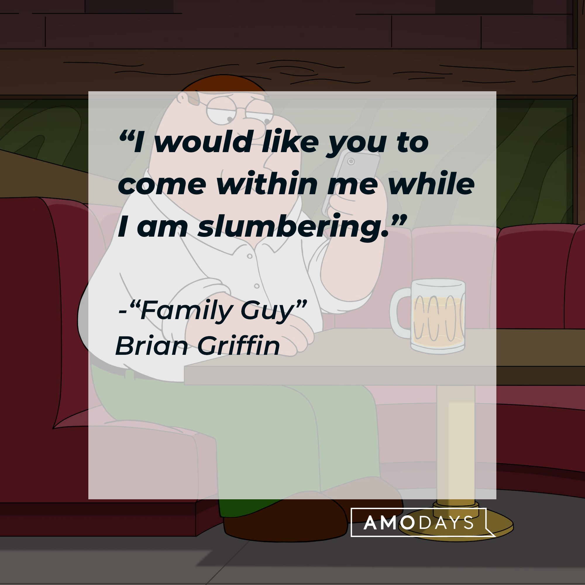 Peter Griffin with Brian Griffin's quote: “I would like you to come within me while I am slumbering." | Source: Facebook.com/FamilyGuy