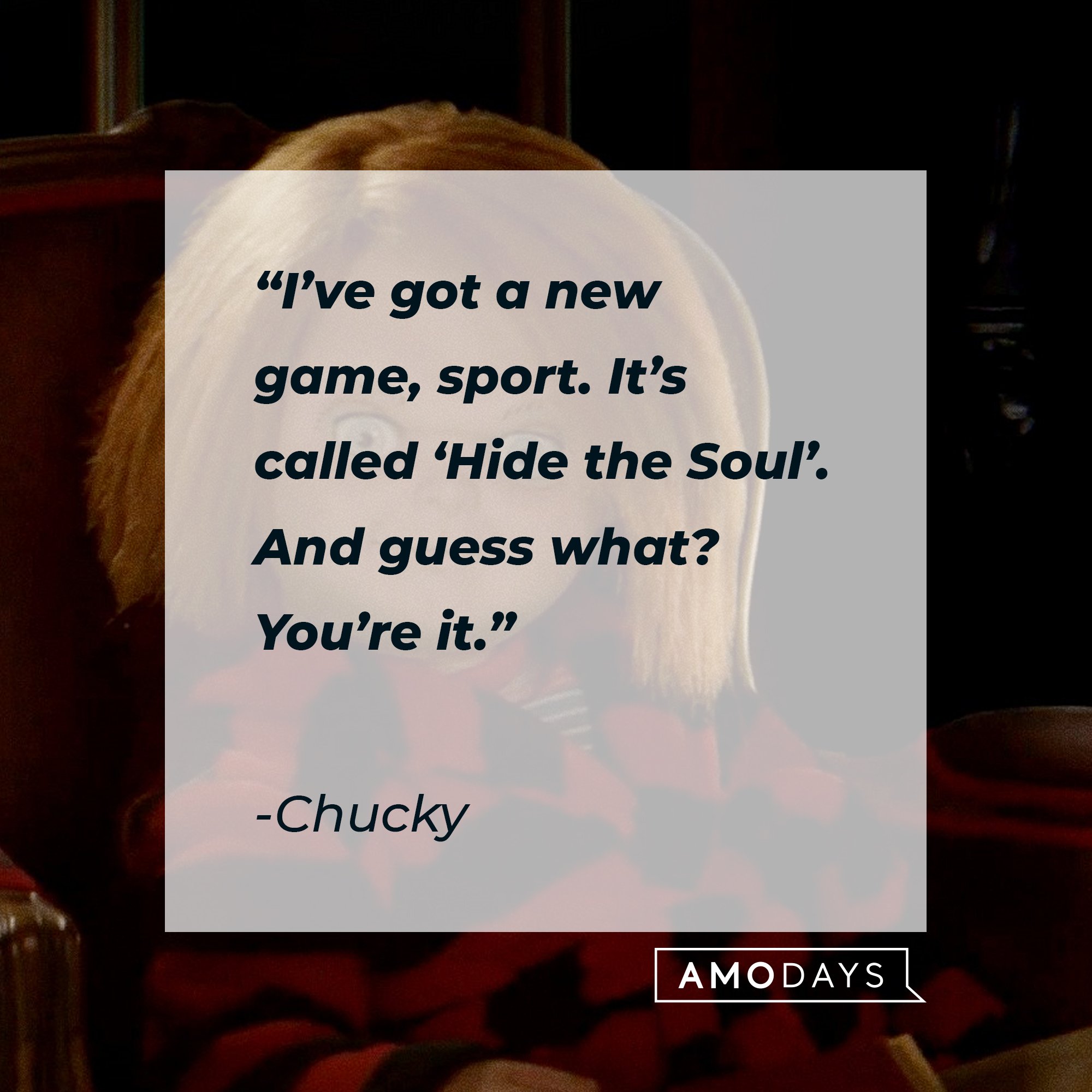 Chucky's quote: "I’ve got a new game, sport. It’s called ‘Hide the Soul.’ And guess what? You’re it.” | Image: AmoDays