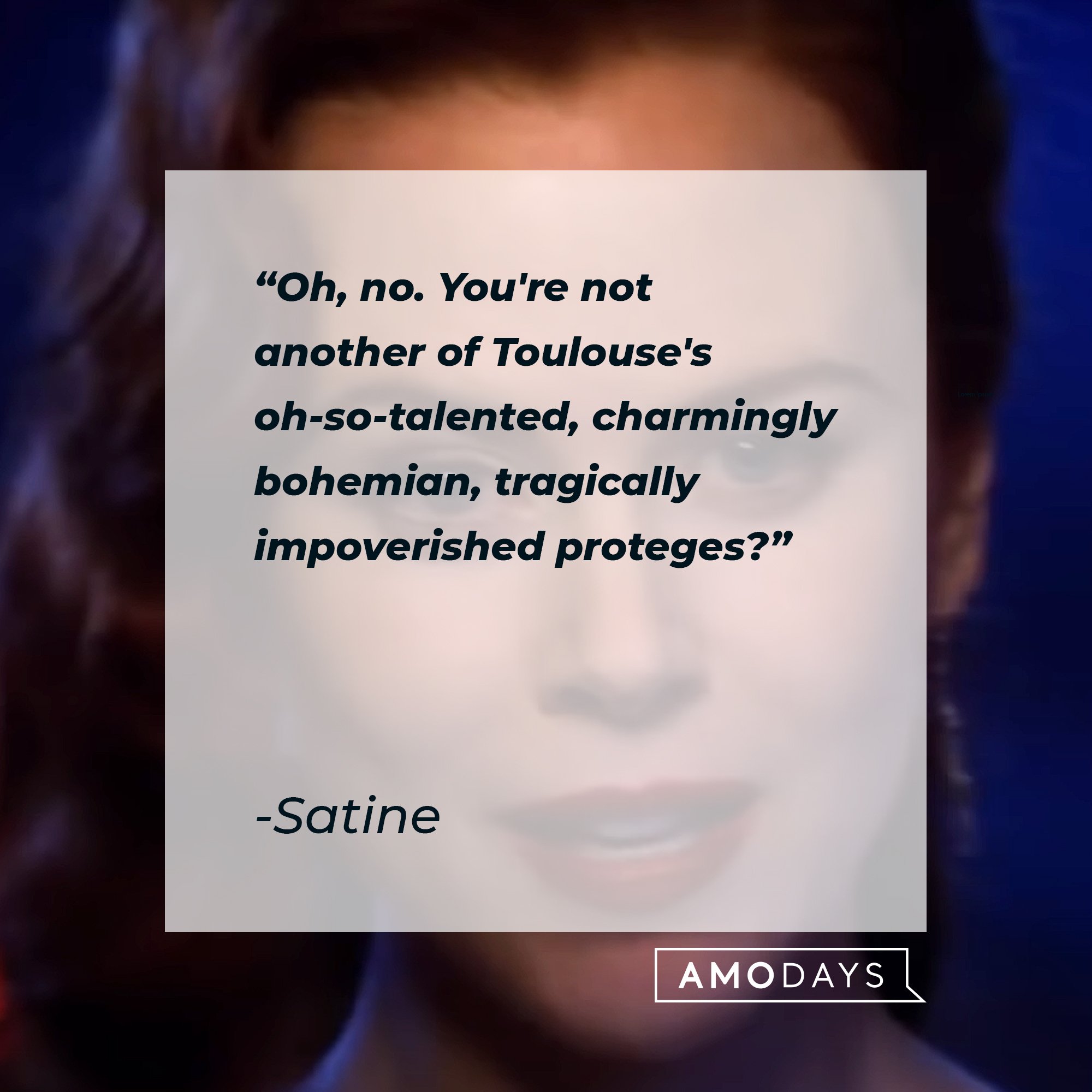 Satine's quote: "Oh, no. You're not another of Toulouse's oh-so-talented, charmingly bohemian, tragically impoverished proteges?" | Image: AmoDays