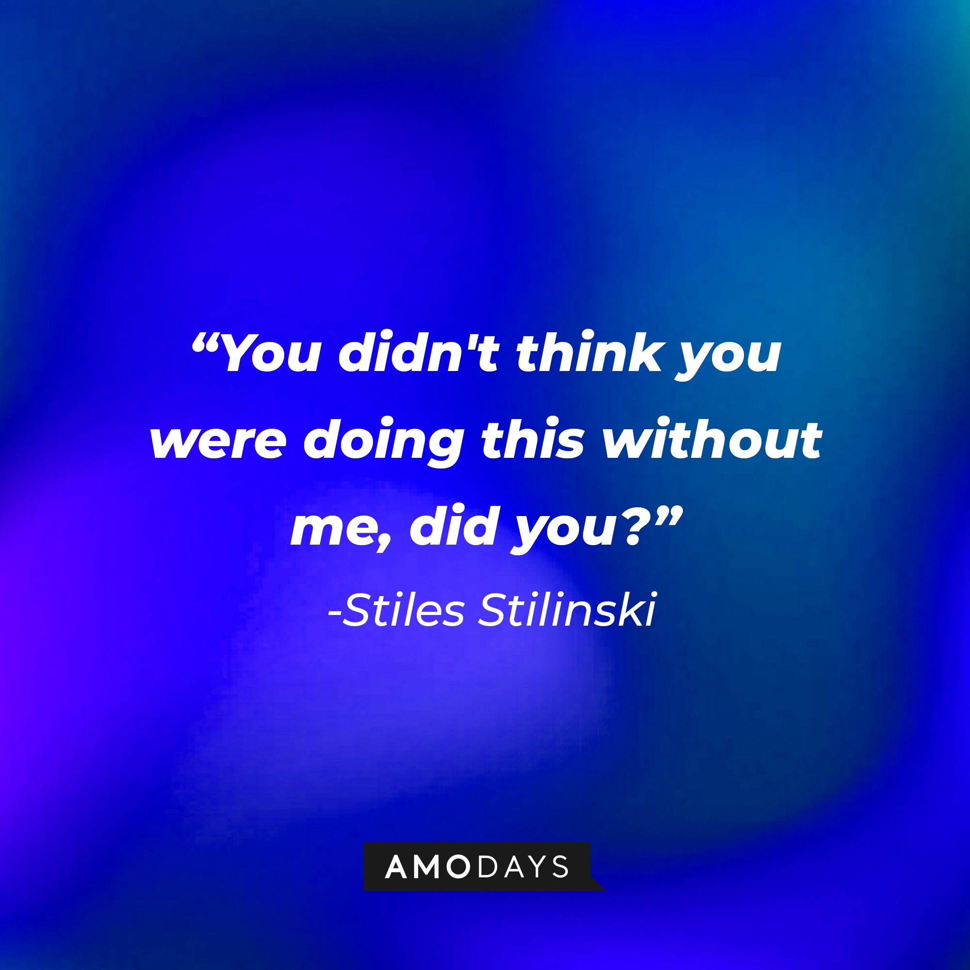 Stiles Stilinski's quote: "You didn't think you were doing this without me, did you?" | Image: AmoDays