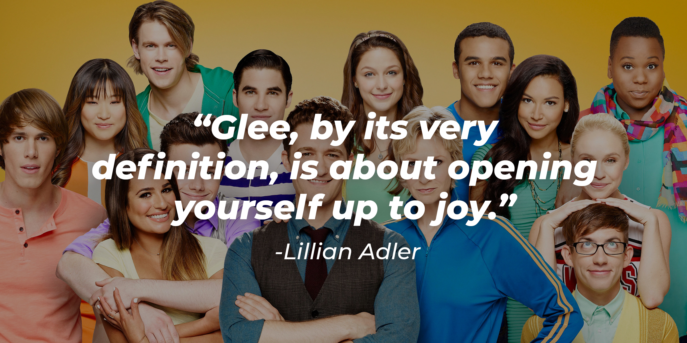 Lillian Adler’s quote: “Glee, by its very definition, is about opening yourself up to joy.” | Image: Getty Images