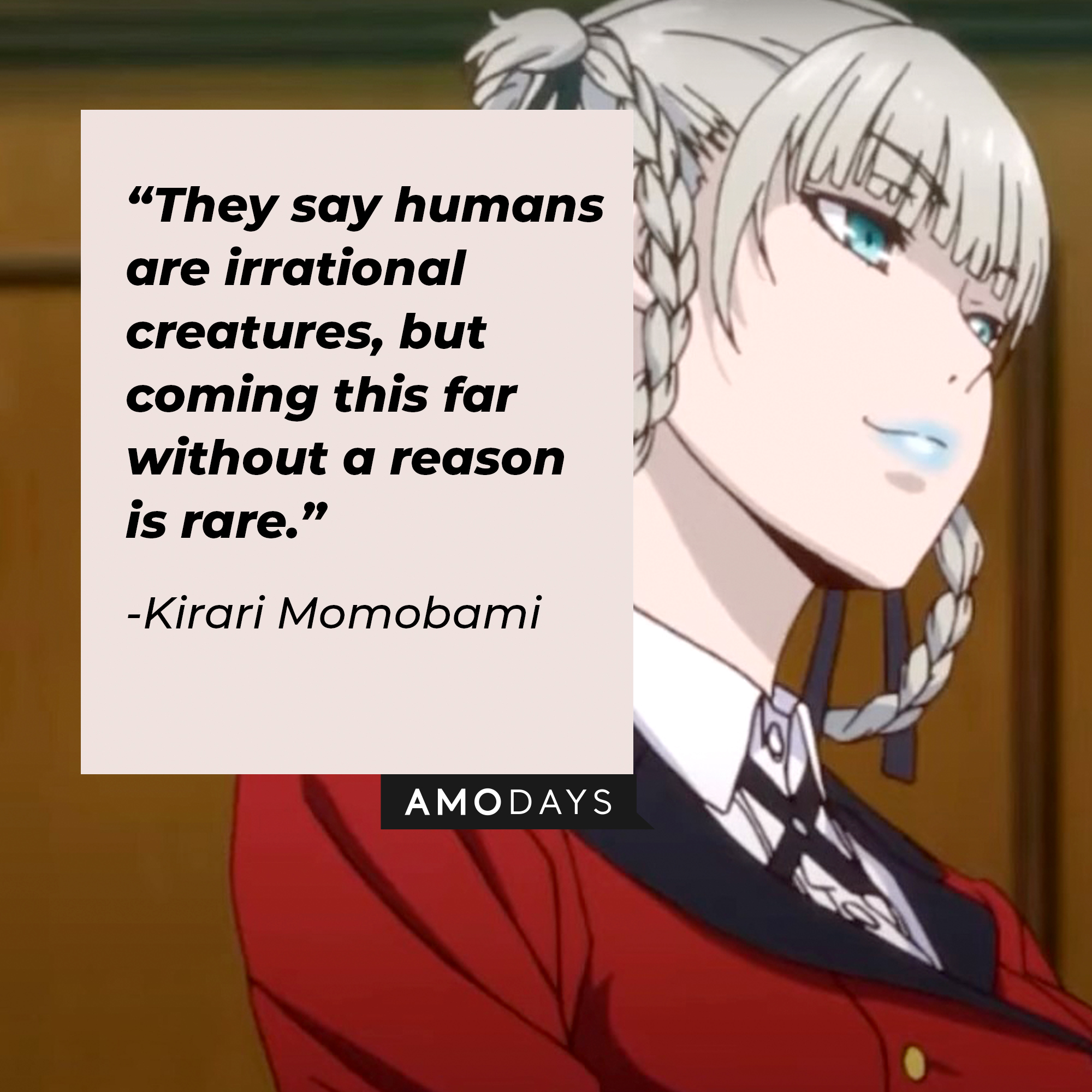 A picture of Kirari Momobami with her quote: “They say humans are irrational creatures, but coming this far without a reason is rare.” | Source: youtube.com/netflixanime