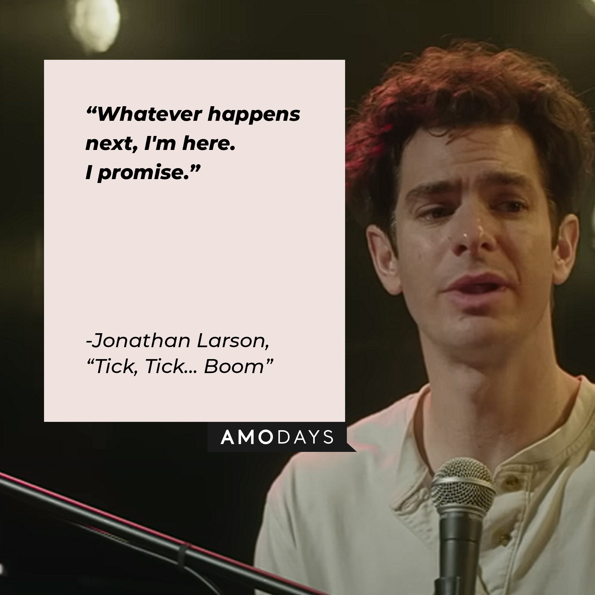 Jonathan Larson with his quote: “Whatever happens next, I'm here. I promise."  | Source: Youtube.com/Netflix