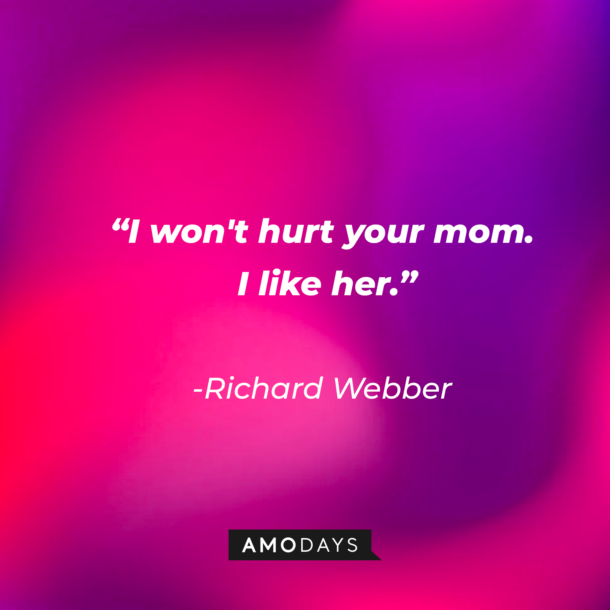 Richard Webber with his quote: "I won't hurt your mom. I like her." | Source: Amodays