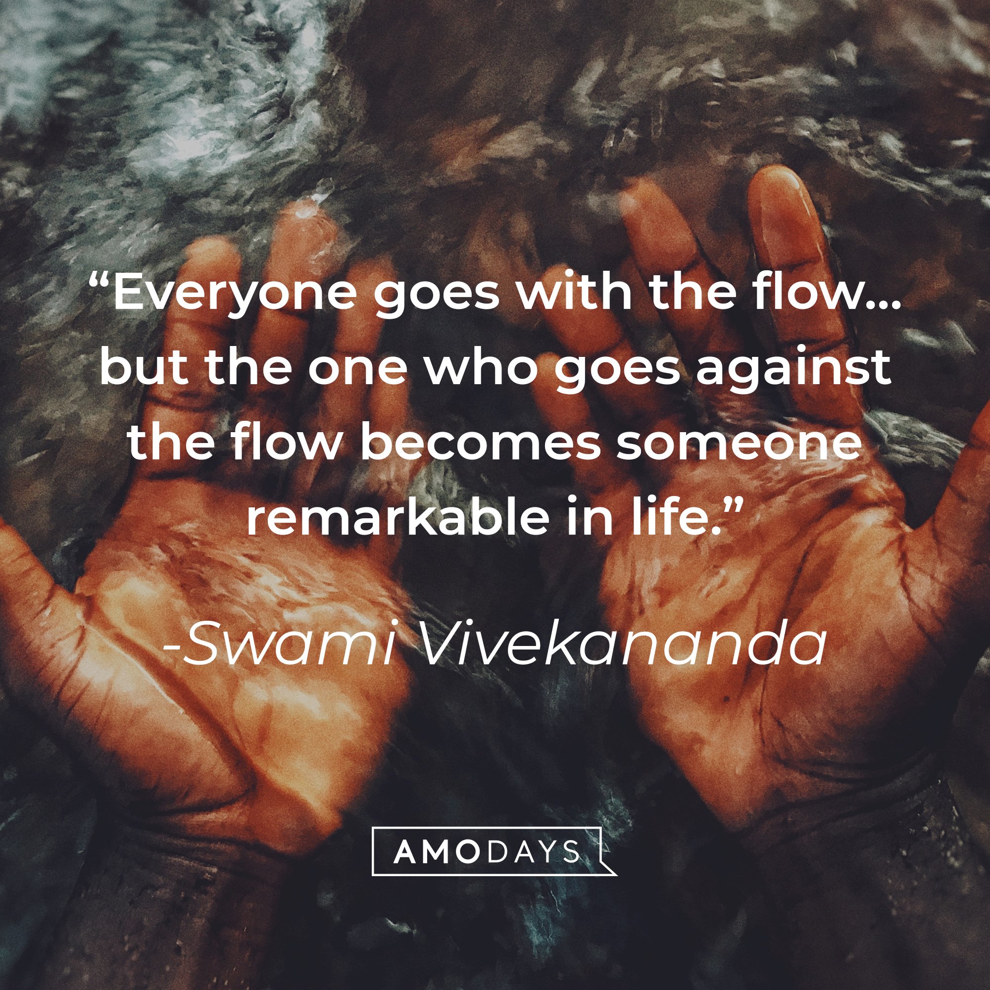 Swami Vivekananda's quote: "Everyone goes with the flow… but the one who goes against the flow becomes someone remarkable in life." | Image: AmoDays