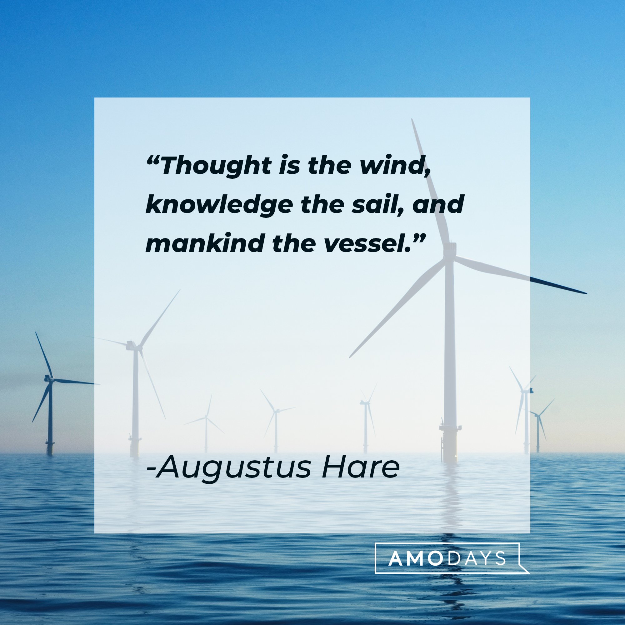 Augustus Hare's quote: "Thought is the wind, knowledge the sail, and mankind the vessel." | Image: AmoDays