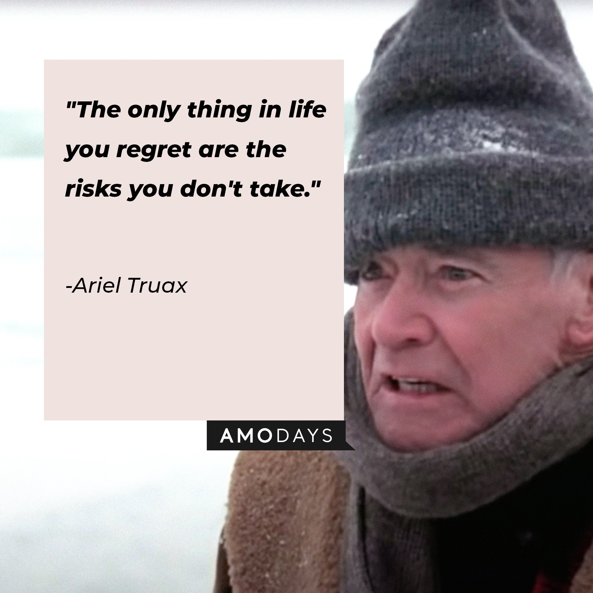 Ariel Truax’s quote: "The only thing in life you regret are the risks you don't take." | Image: AmoDays