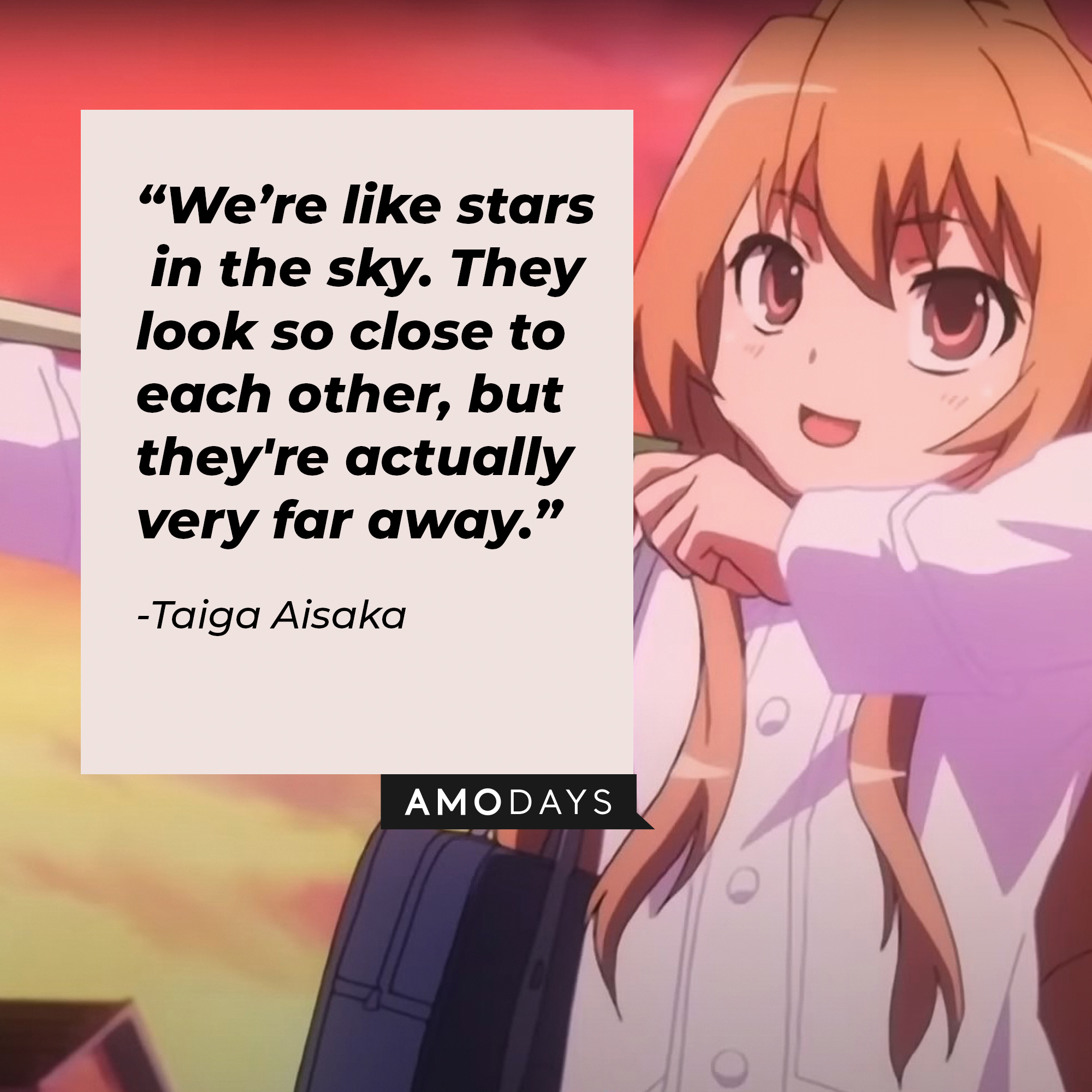 A picture of the animated character Taiga Aisaka with a quote by her: “We’re like stars in the sky. They look so close to each other, but they're actually very far away.” | Image: facebook.com/toradoraoff