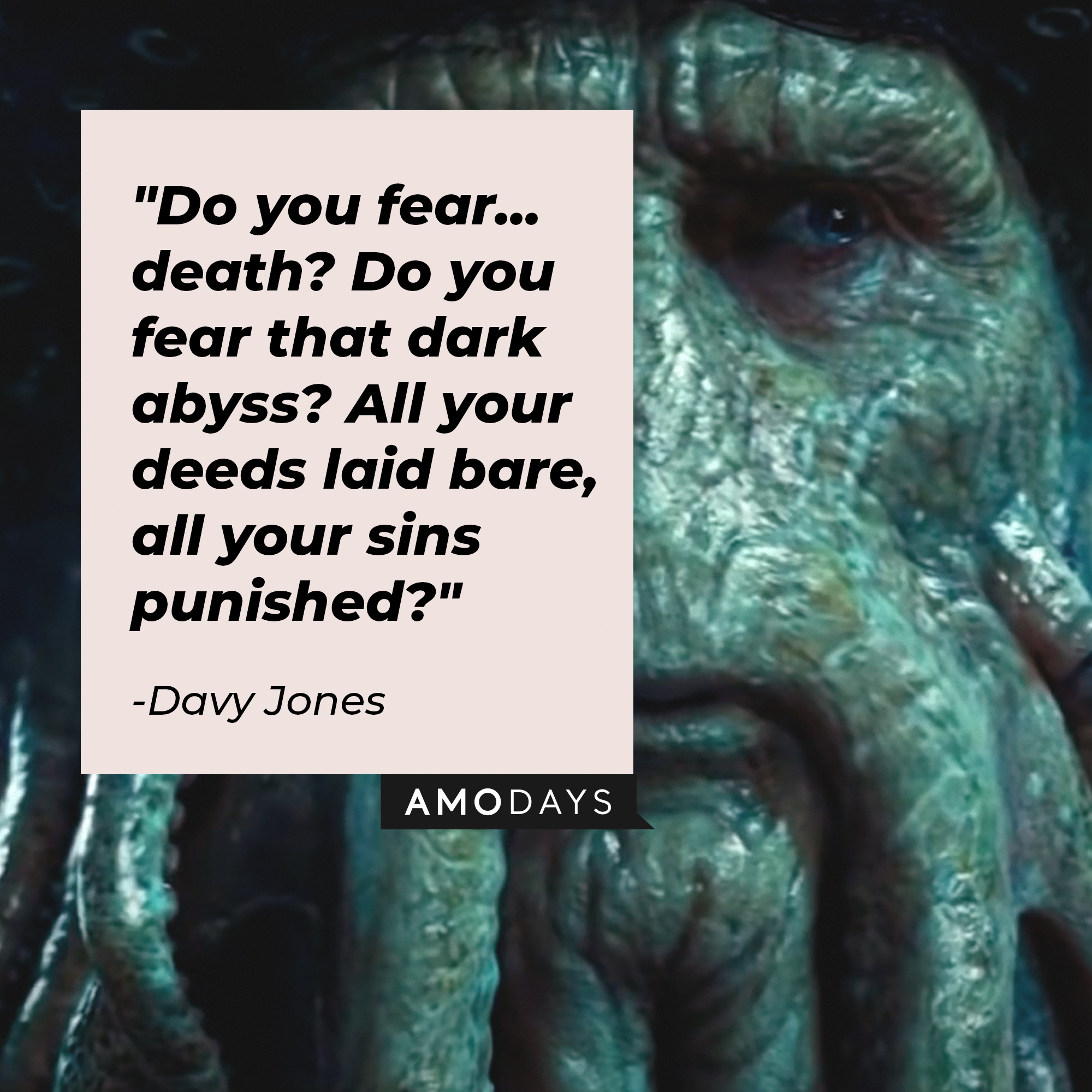 Davy Jones's quotes: "Do you fear... death? Do you fear that dark abyss? All your deeds laid bare, all your sins punished?" | Image: AmoDays