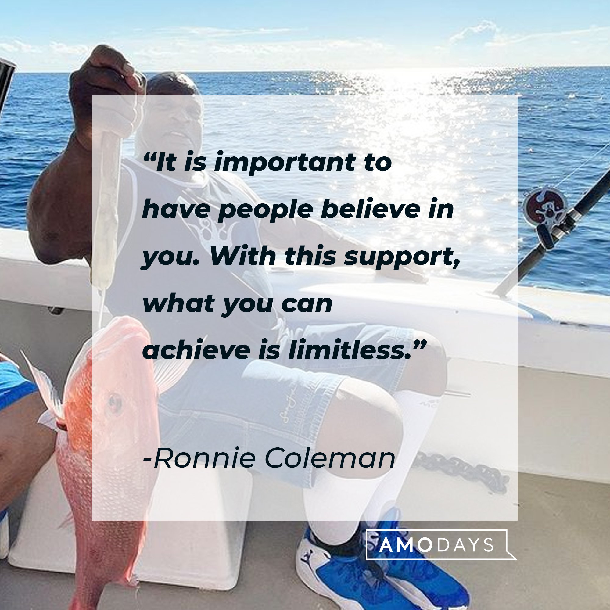 Ronnie Coleman’s quote: “It is important to have people believe in you. With this support, what you can achieve is limitless.” | Image: AmoDays