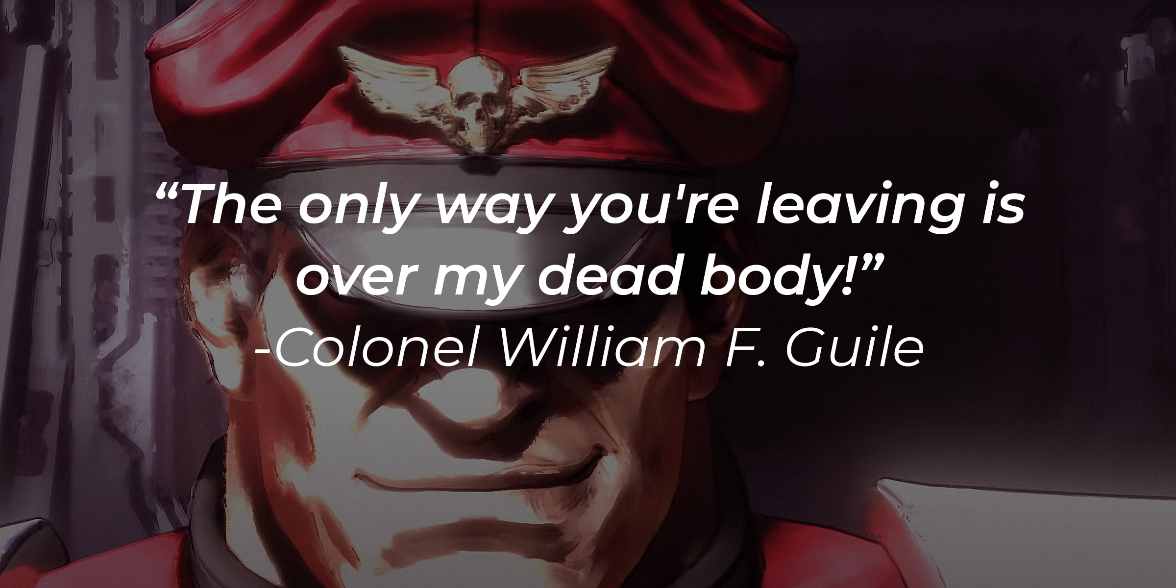 An image of Colonel William F. Guile with the quote, "The only way you're leaving is over my dead body!"