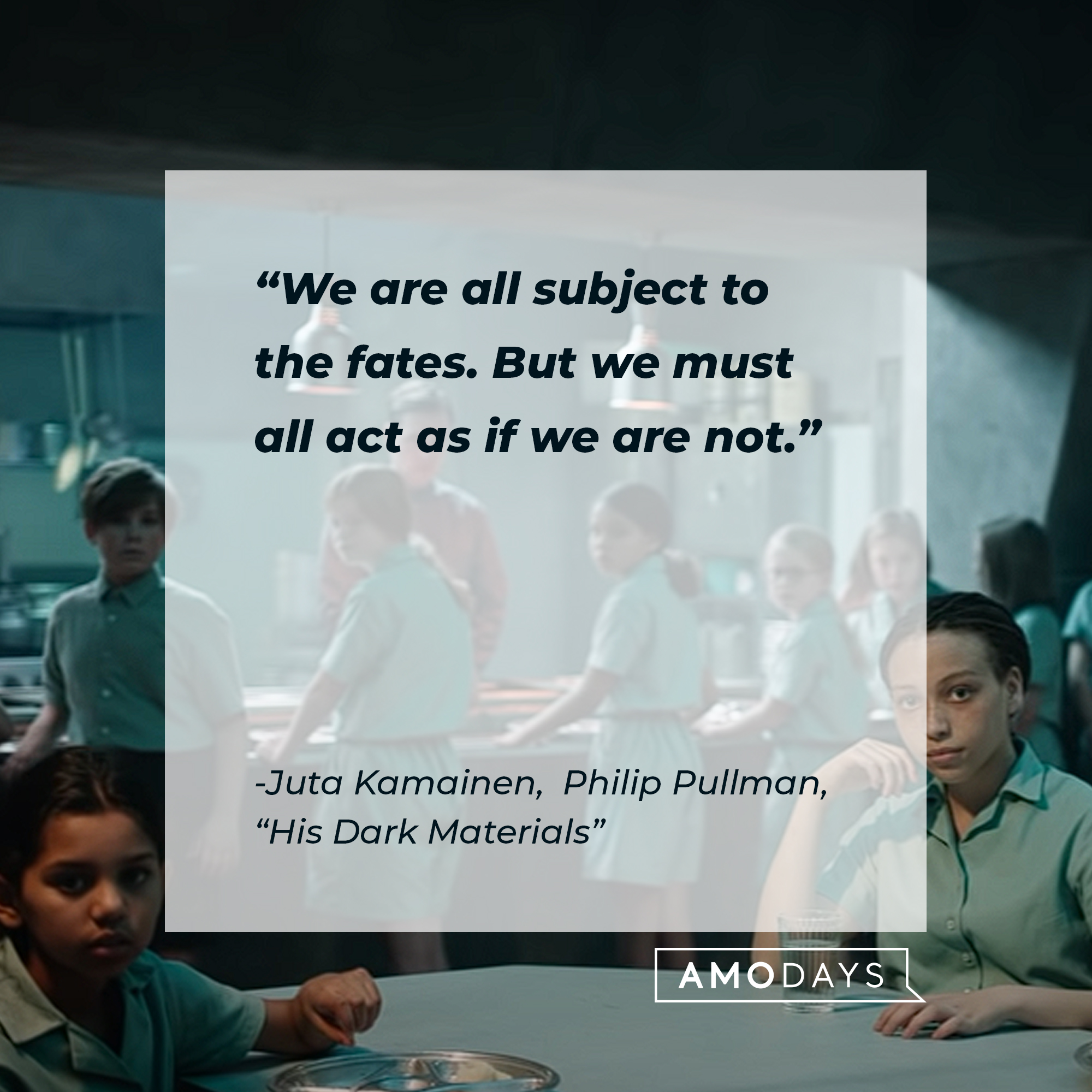 An image from the series "His Dark Materials" with a quote from the character Juta Kamainen: “We are all subject to the fates. But we must all act as if we are not.” | Source: youtube.com/HBO