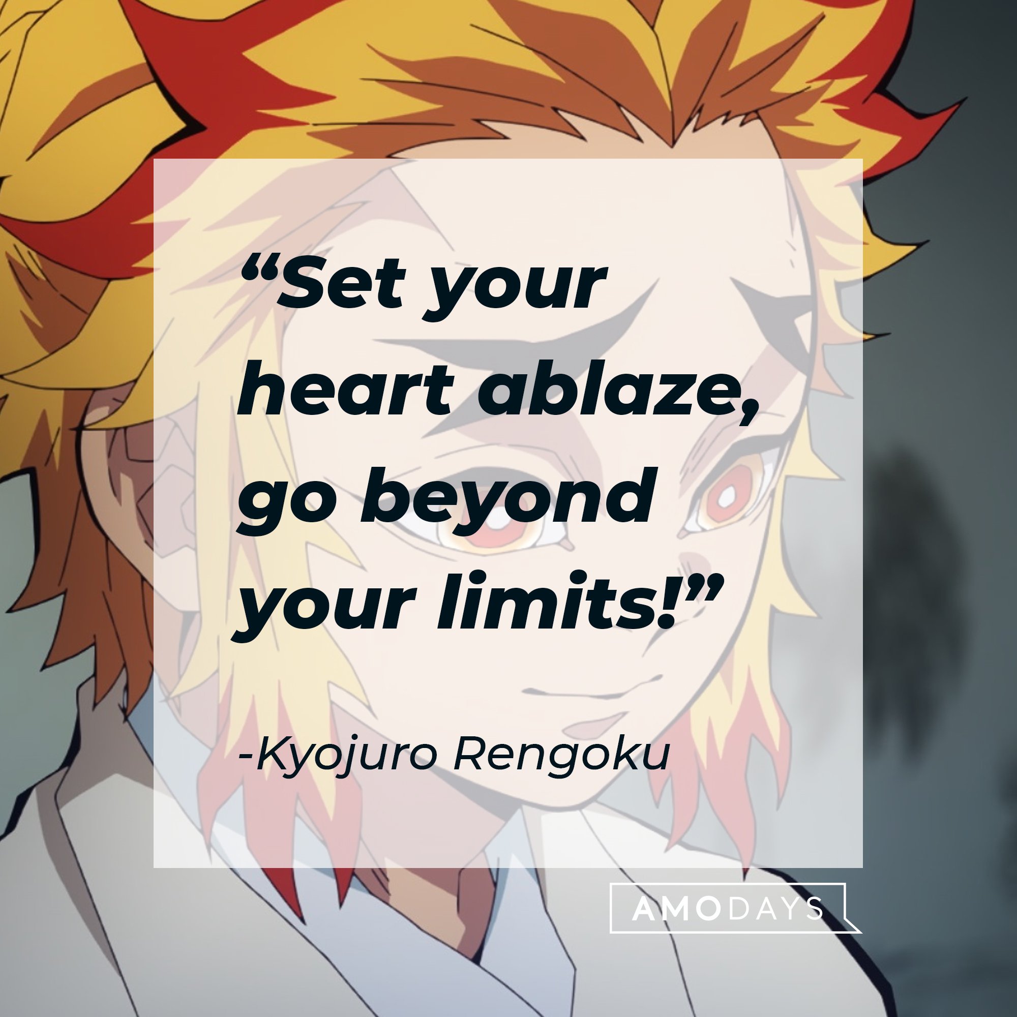 Kyojuro Rengoku’s quote: “Set your heart ablaze, go beyond your limits!” | Image: AmoDays