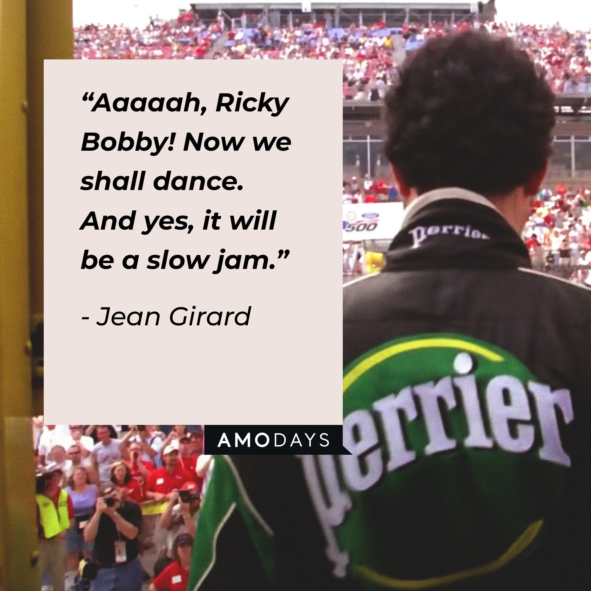 Jean Girard’s quote: “Aaaaah, Ricky Bobby! Now we shall dance. And yes, it will be a slow jam.” | Image: AmoDays
