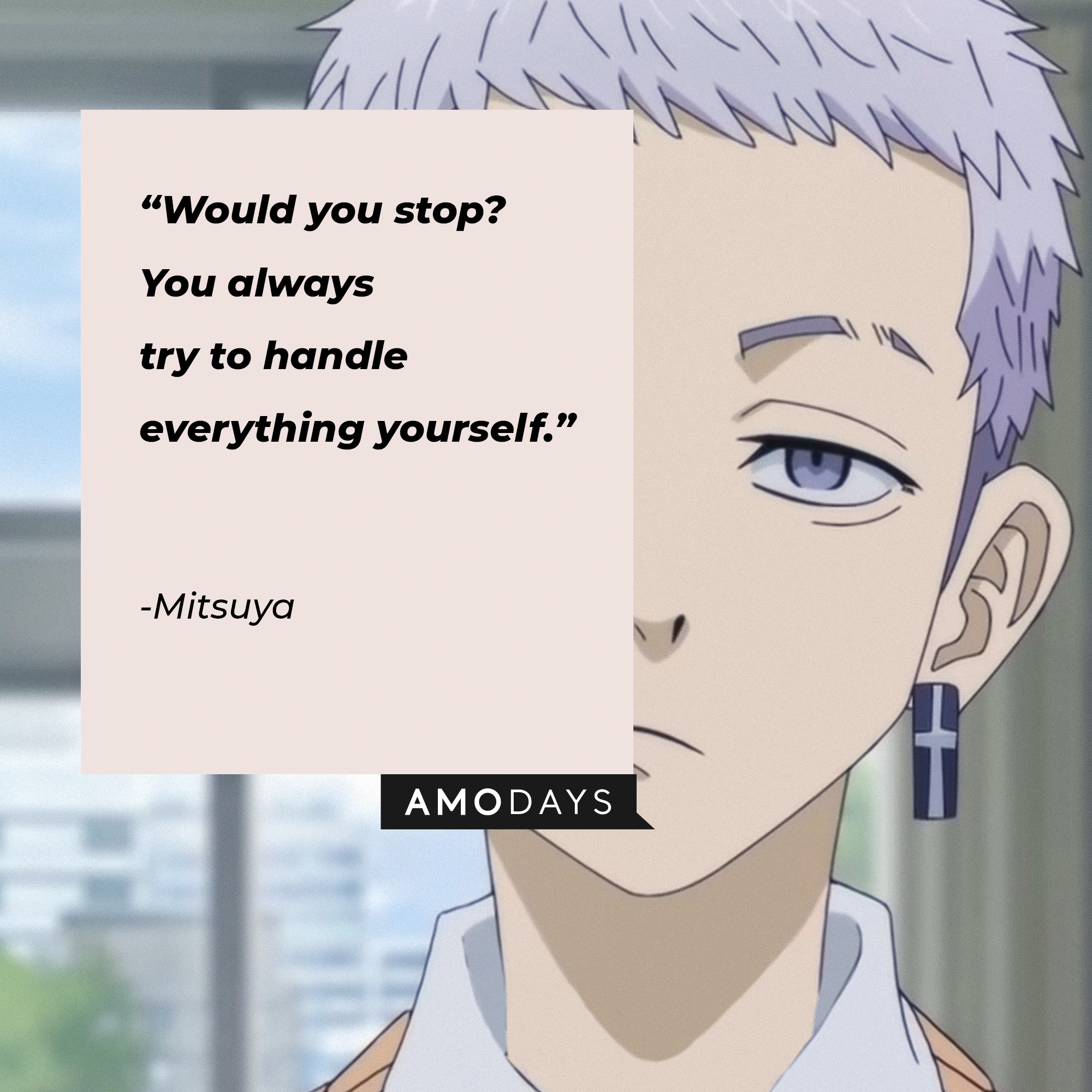 Mitsuya's quote: "Would you stop? You always try to handle everything yourself." | Source: Youtube.com/Crunchyroll Collection