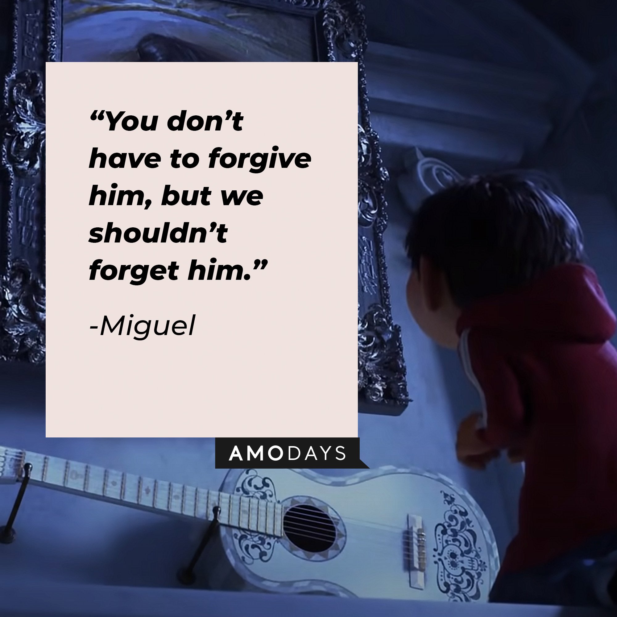 Miguel's quote: “You don’t have to forgive him, but we shouldn’t forget him.” | Image: AmoDays