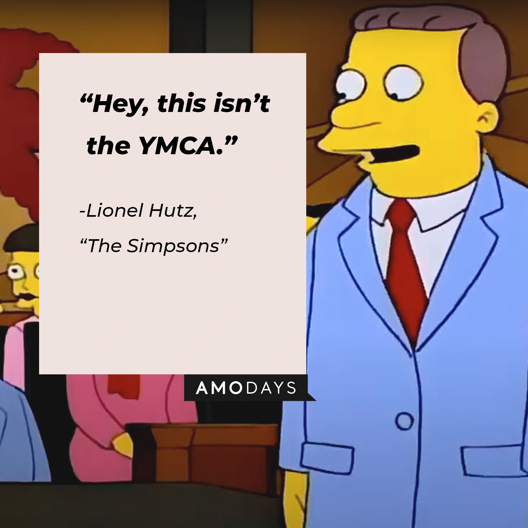 Lionel Hutz’s quote from “The Simpsons”: “Hey, this isn’t the YMCA.” | Source: facebook.com/TheSimpsons