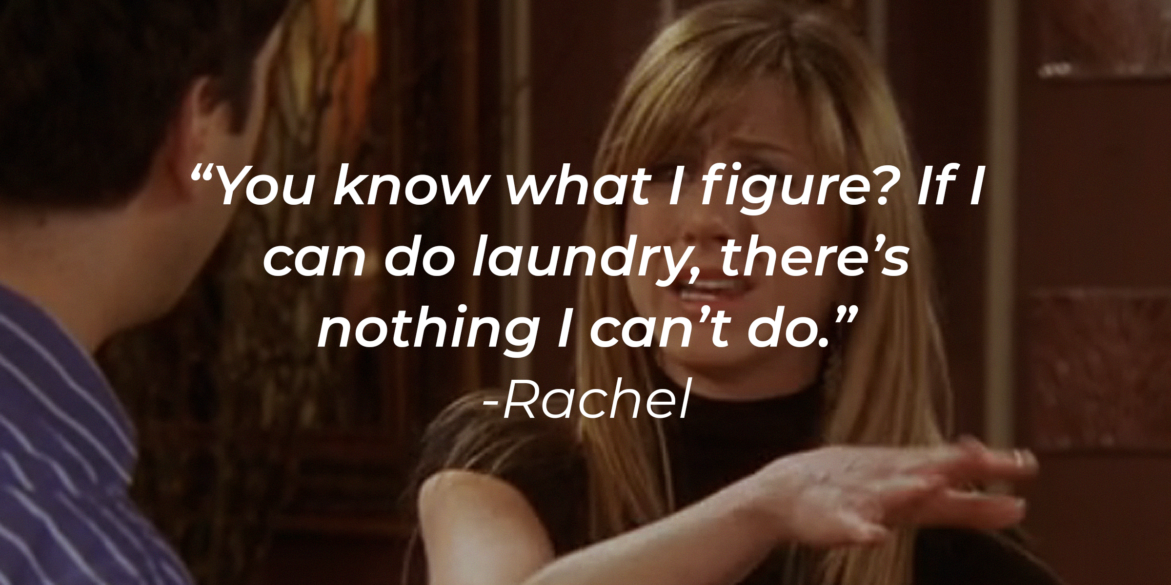 A photo Rachel with Rachel's quote: “You know what I figure? If I can do laundry, there’s nothing I can’t do.” | Source: facebook.com/friends.tv