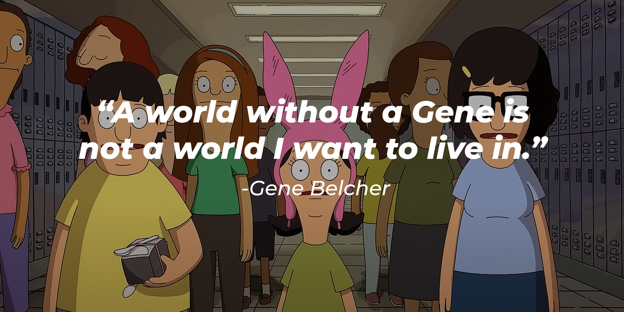 An image of Gene Belcher and his sister from "Bob's Burgers" with the quote: "A world without a Gene is not a world I want to live in." | Source: youtube.com/HollywoodRecordsVEVO
