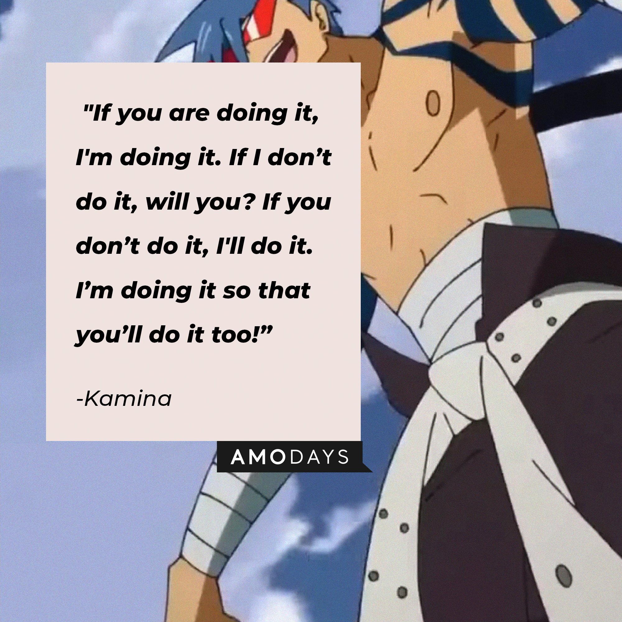 Kamina's quote: "If you are doing it, I'm doing it. If I don’t do it, will you? If you don’t do it, I'll do it. I’m doing it so that you’ll do it too!” | Image: AmoDays    