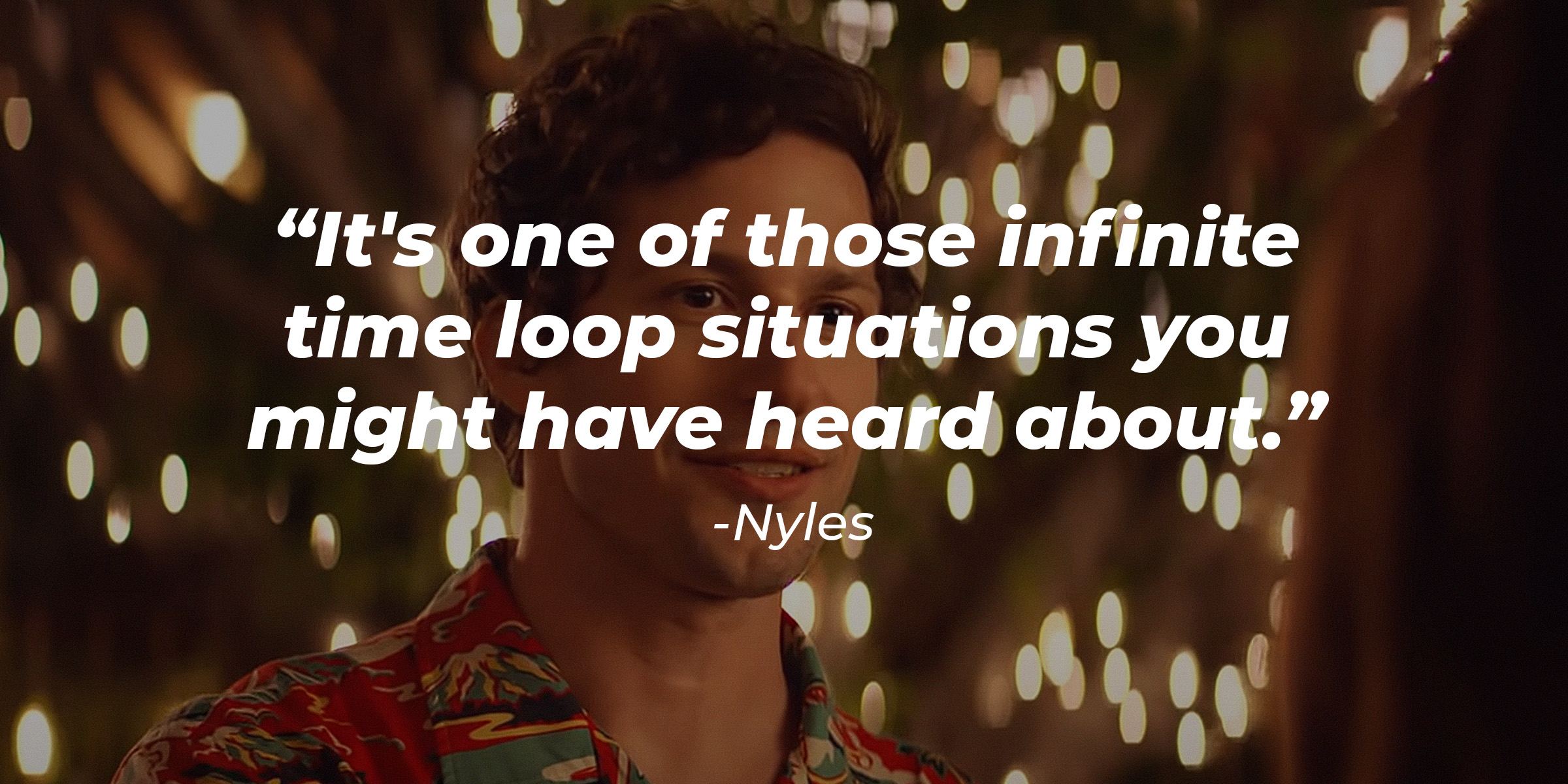 Nyles’ quote: "It's one of those infinite time loop situations you might have heard about."│Source: youtube.com/hulu