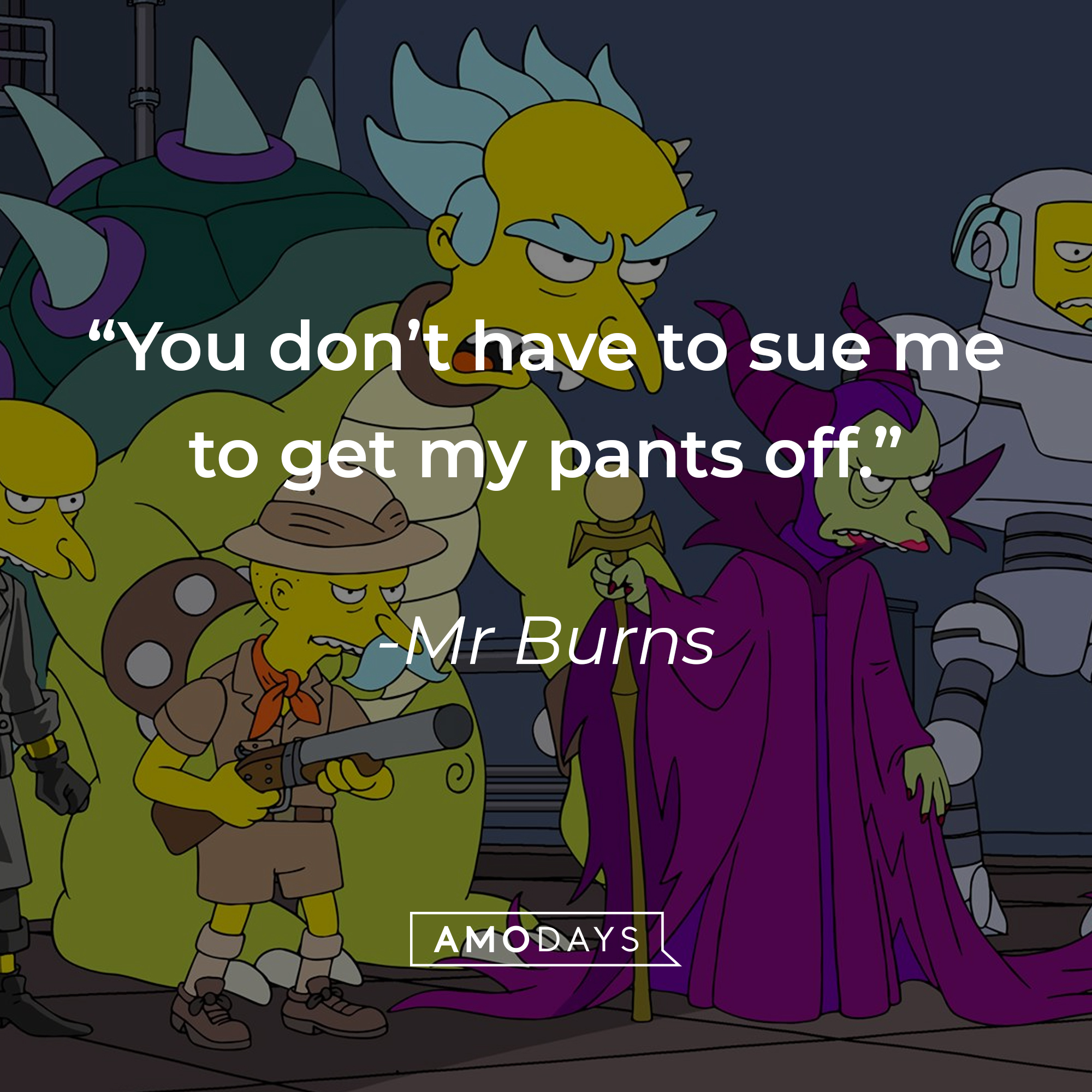 Mr. Burns' quote: "You don't have to sue me to get my pants off." | Source: facebook.com/TheSimpsons