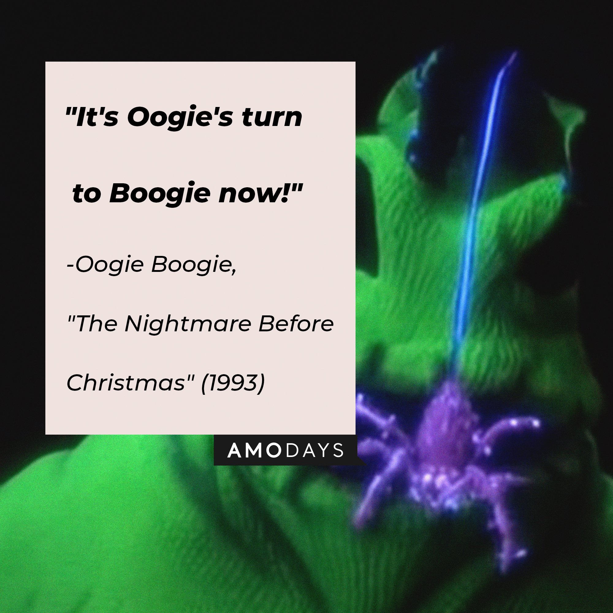  Oogie Boogie’s quote from "The Nightmare Before Christmas": "It's Oogie's turn to Boogie now!"  | Image: AmoDays