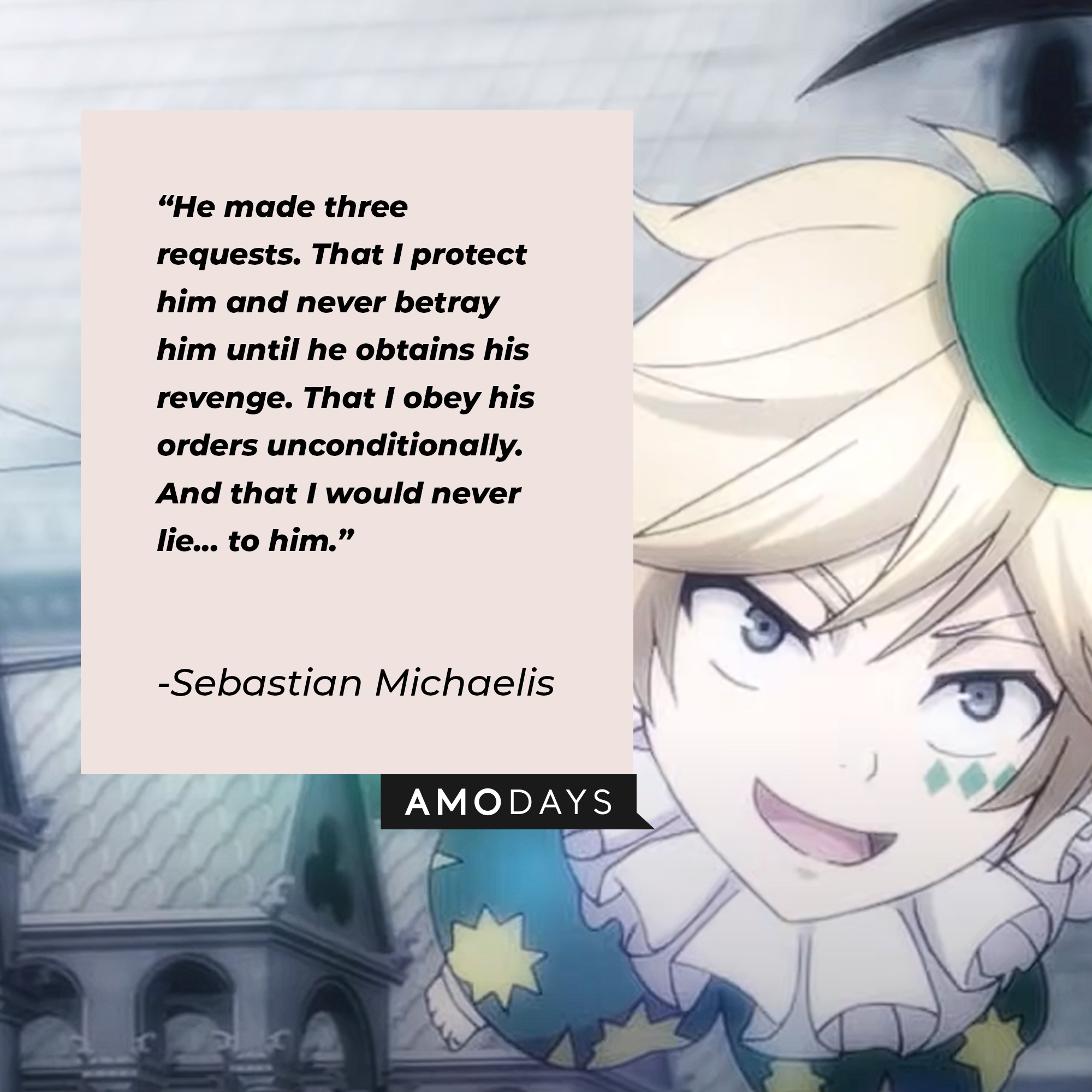 An image from "Black Butler" with Sebastian Michaelis' quote: "He made three requests. That I protect him and never betray him until he obtains his revenge. That I obey his orders unconditionally. And that I would never lie... to him." | Source: youtube.com/Crunchyroll Dubs