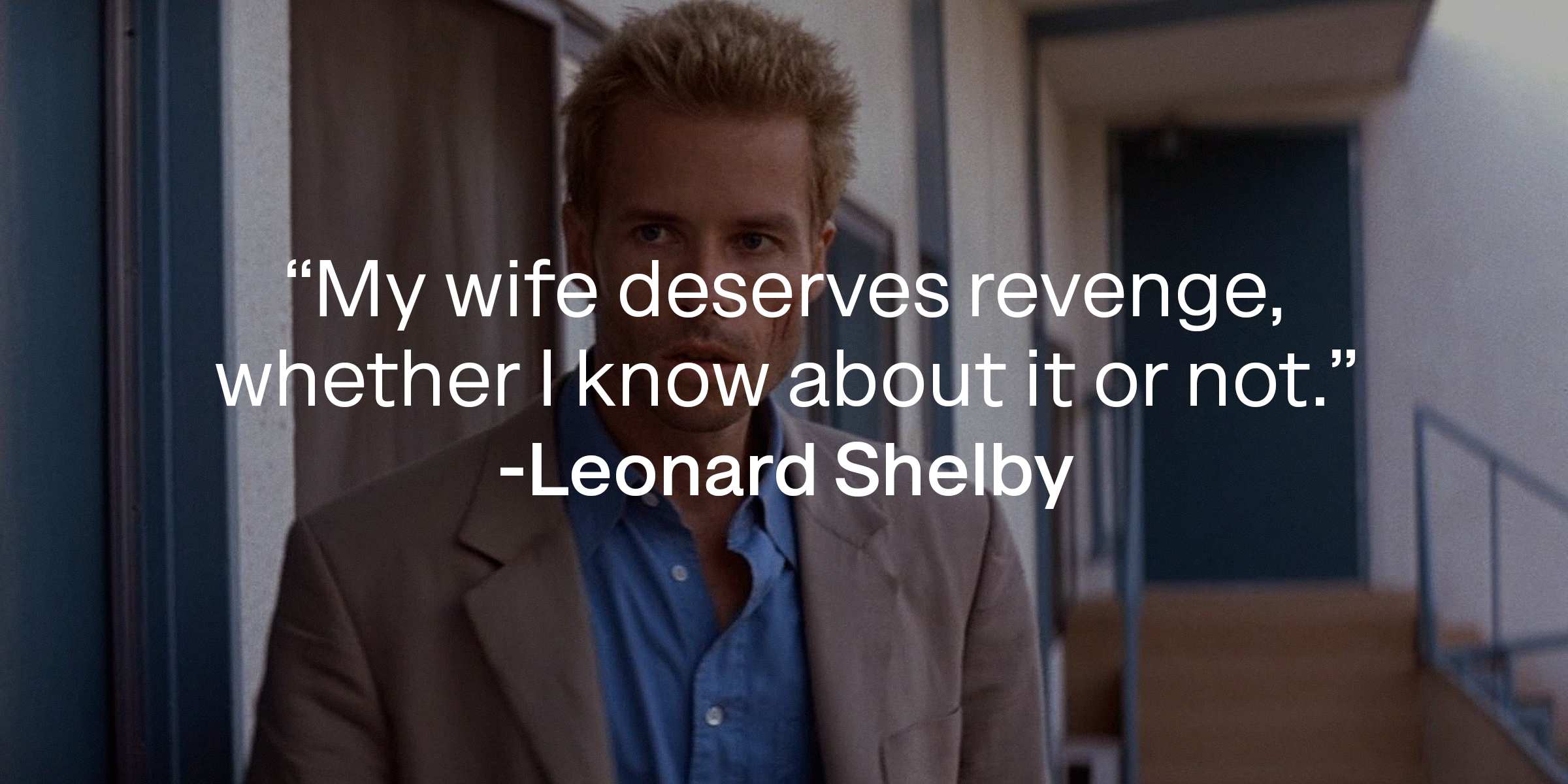 Leonard Shelby with his quote: "My wife deserves revenge whether I know about it or not." | Source: facebook.com/MementoOfficial