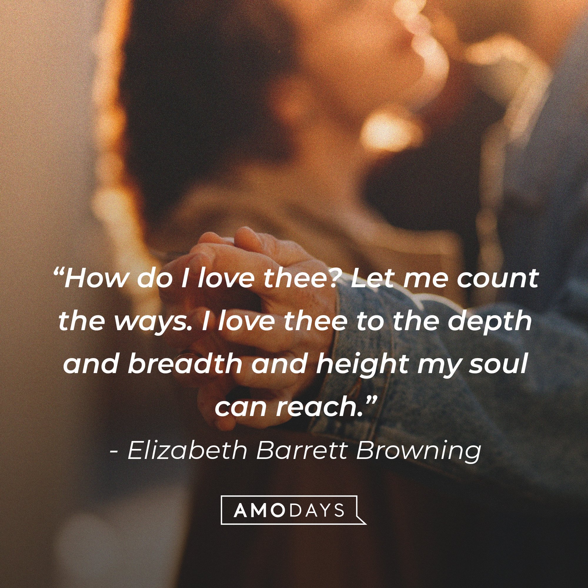  Elizabeth Barrett Browning's quote:  “How do I love thee? Let me count the ways. I love thee to the depth and breadth and height my soul can reach.” | Image: AmoDays